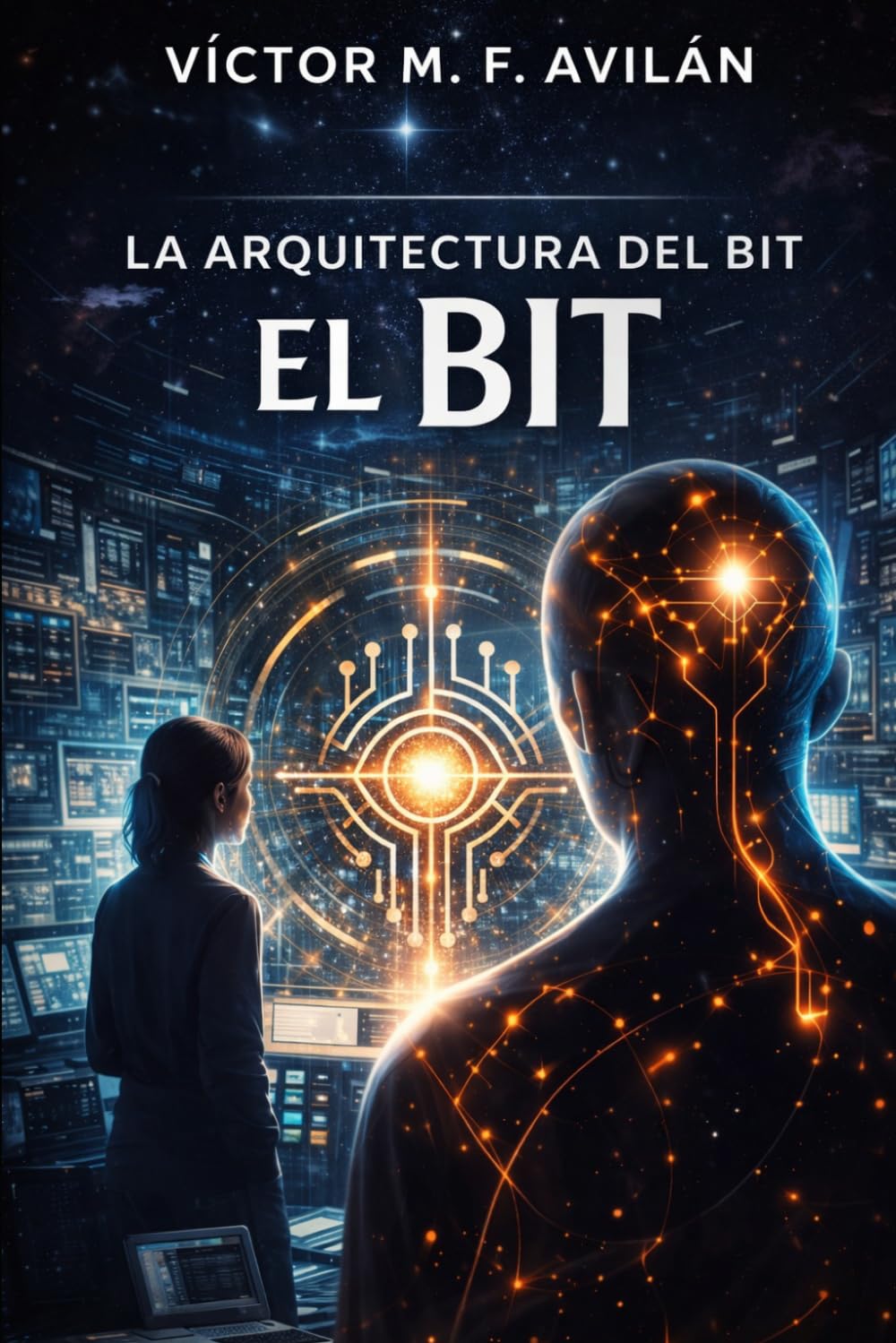 El Bit: La Arquitectura del Bit - Libro I