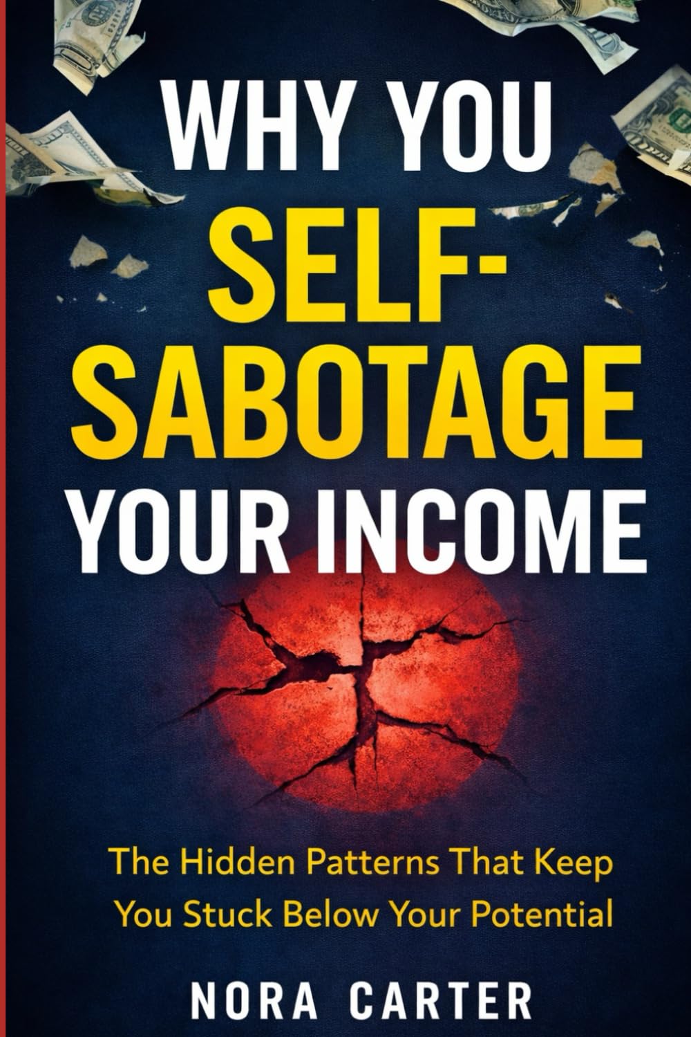 Why You Self-Sabotage Your Income: The Hidden Patterns That Keep You Stuck Below Your Potential