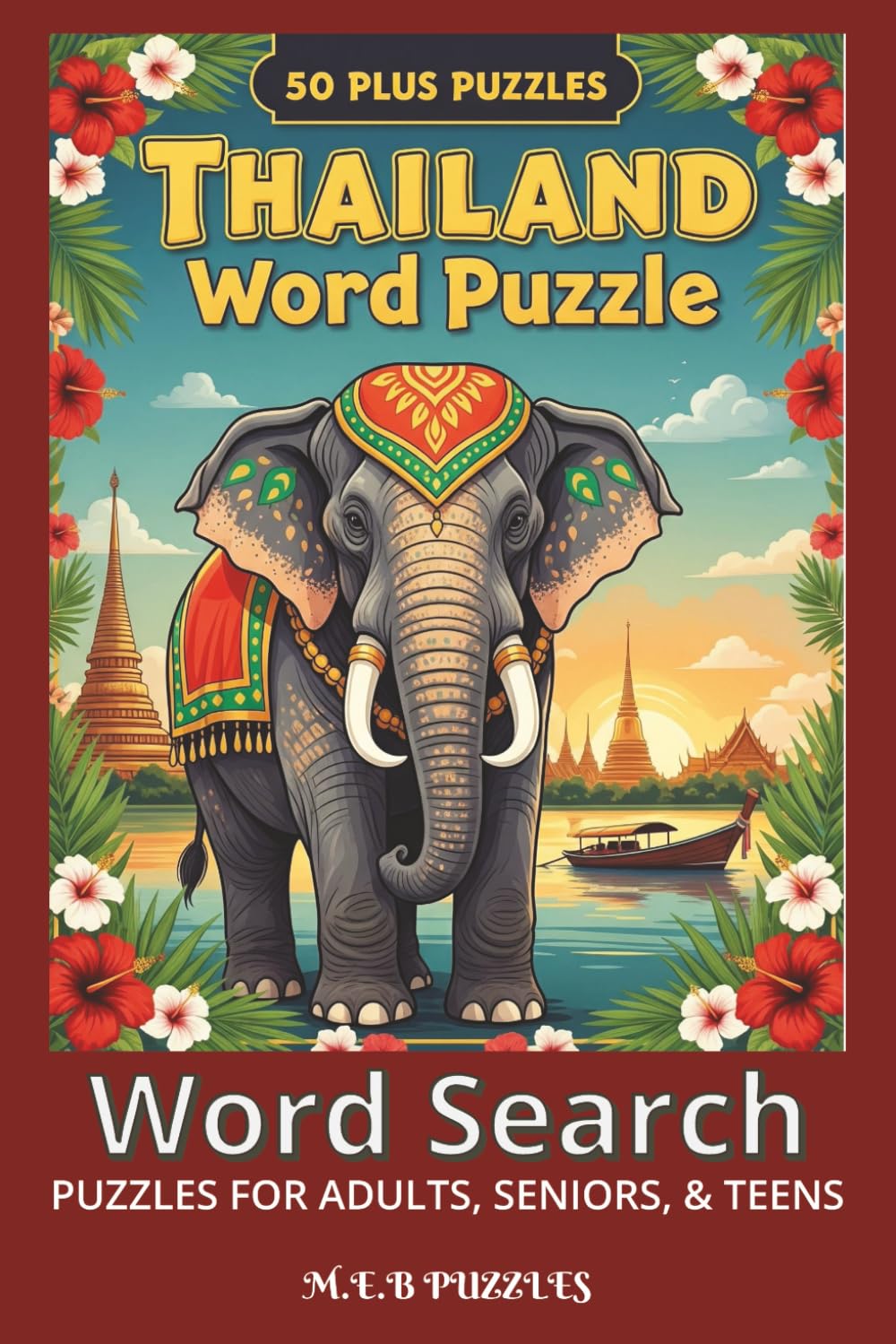 Thailand Word Search Puzzle Book: Word Searches with Easy to Read Print about Thailand, Bangkok, South East Asia, and More / 6x9 inches, 110 pages / ... for Vacations, Holidays, and Free Times