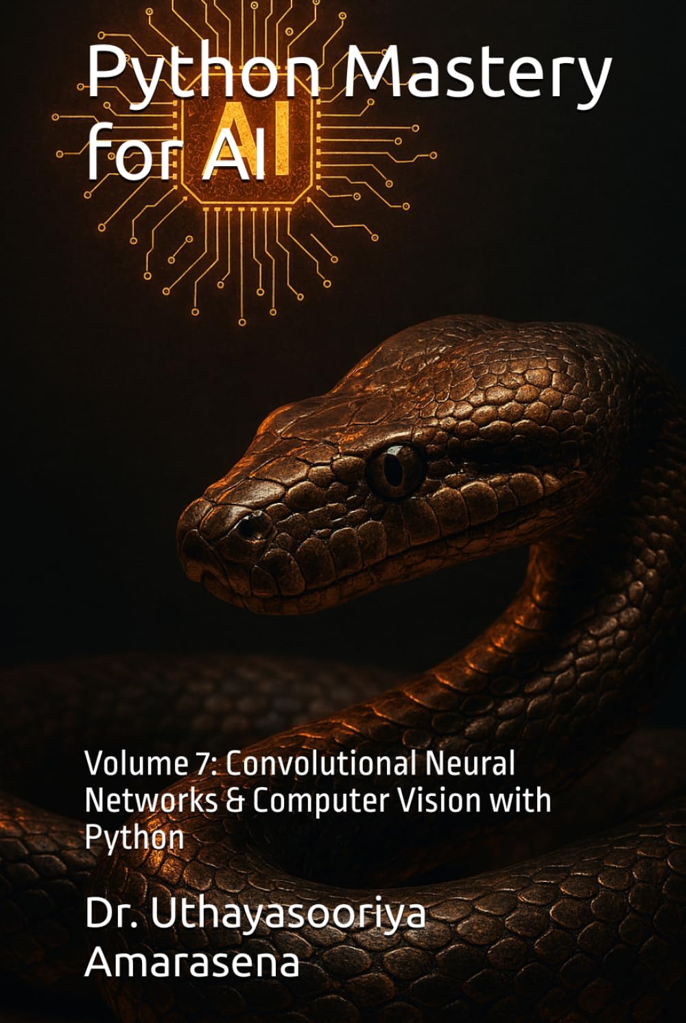 Python Mastery for AI: Volume 7: Convolutional Neural Networks & Computer Vision with Python