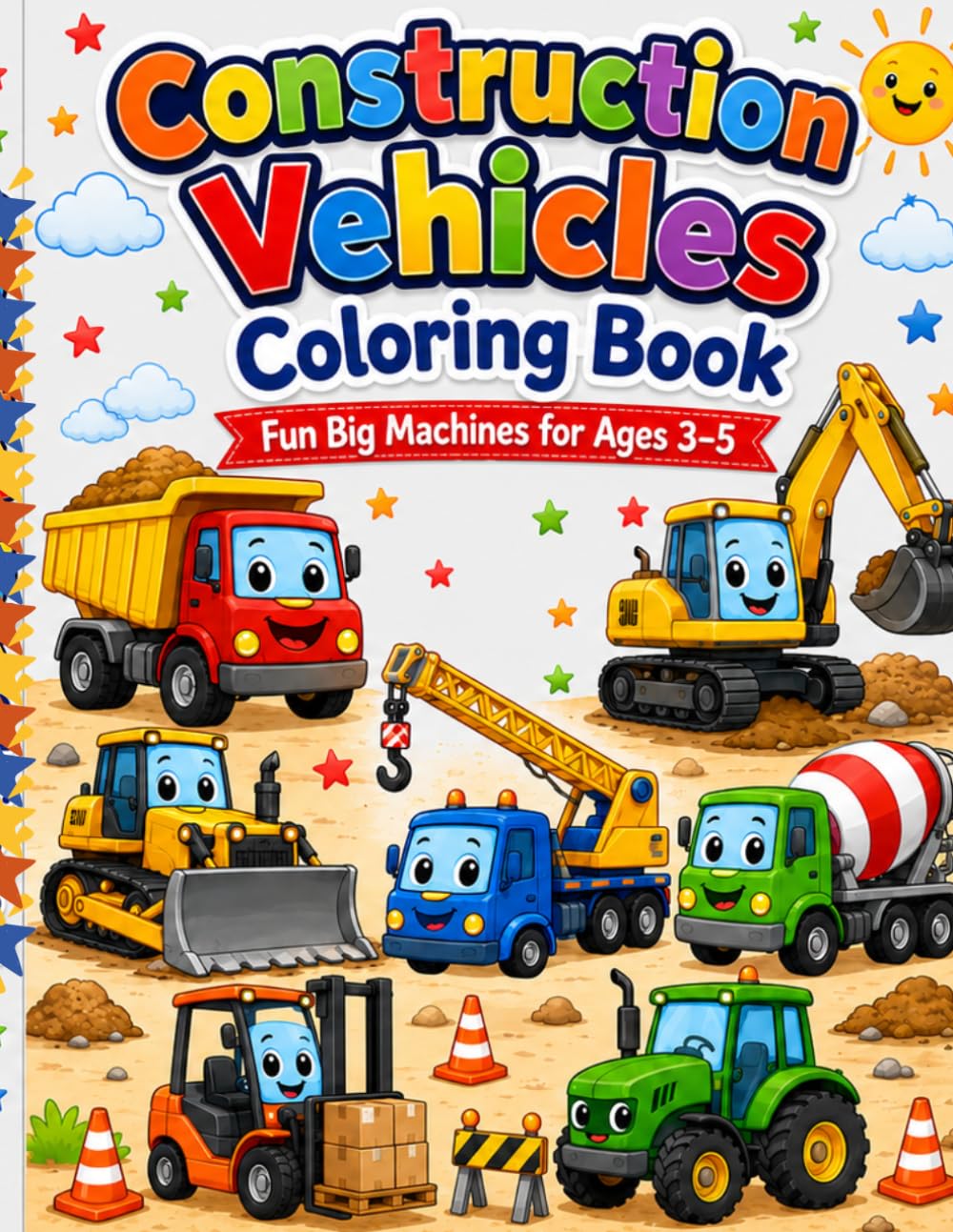 Construction Vehicles Coloring Book for Kids Ages 3-5: Fun Big Machines Coloring Pages with Dump Trucks, Excavators, Bulldozers, Cranes, Tractors, Cement Mixers, and More