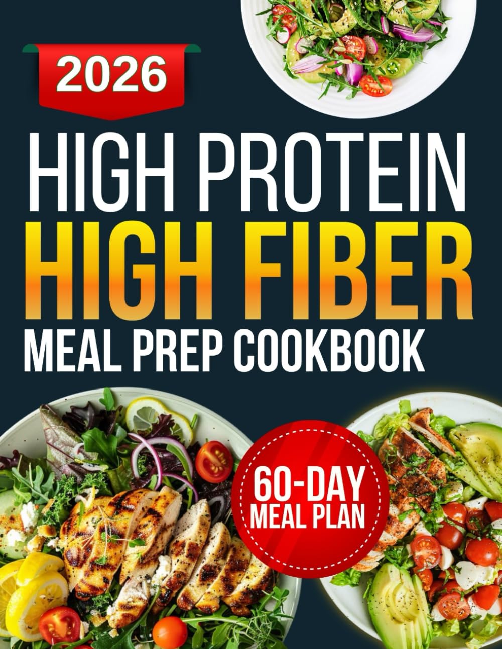 high protein high fiber meal prep cookbook: Wholesome Recipes to Help You Stay Nourished, Satisfied, and Energized Throughout the Day