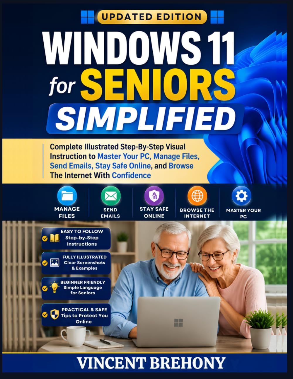 Windows 11 for Seniors Simplified: Complete Illustrated Step-By-Step Visual Instruction to Master Your PC, Manage Files, Send Emails, Stay Safe ... Step-by-Step Manual for Seniors & Beginners)