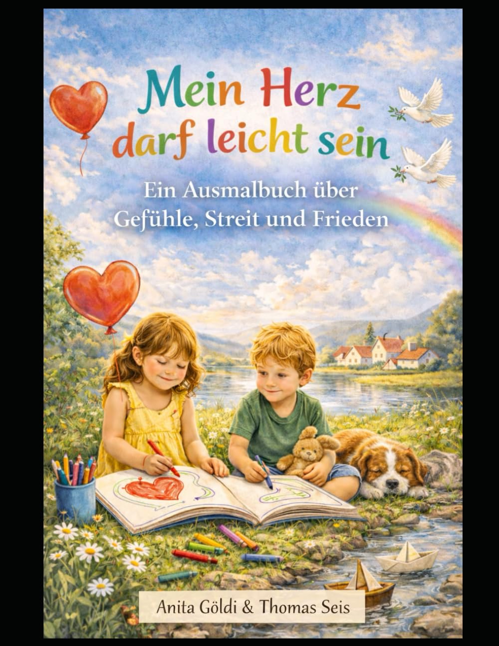 Mein Herz darf leicht sein: Ein Ausmalbuch für Kinder von 4–9 Jahren – über Gefühle, Streit und Frieden