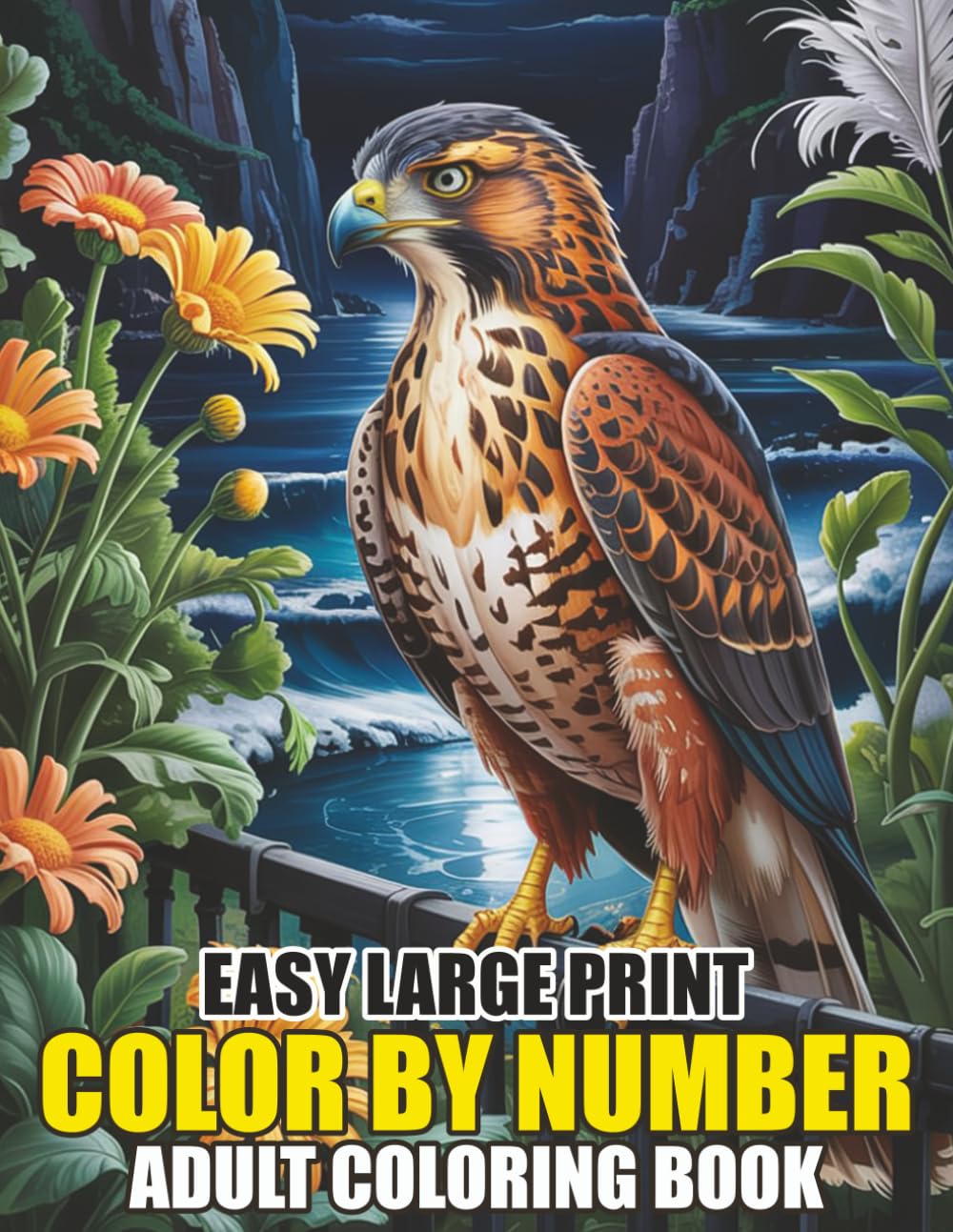 Easy Large Print Color By Number Adult Coloring Book: Large Print Colour By Number Book for Seniors and Adults Featuring Simple Flowers, Birds, ... Landscapes & More for Relaxation and Fun