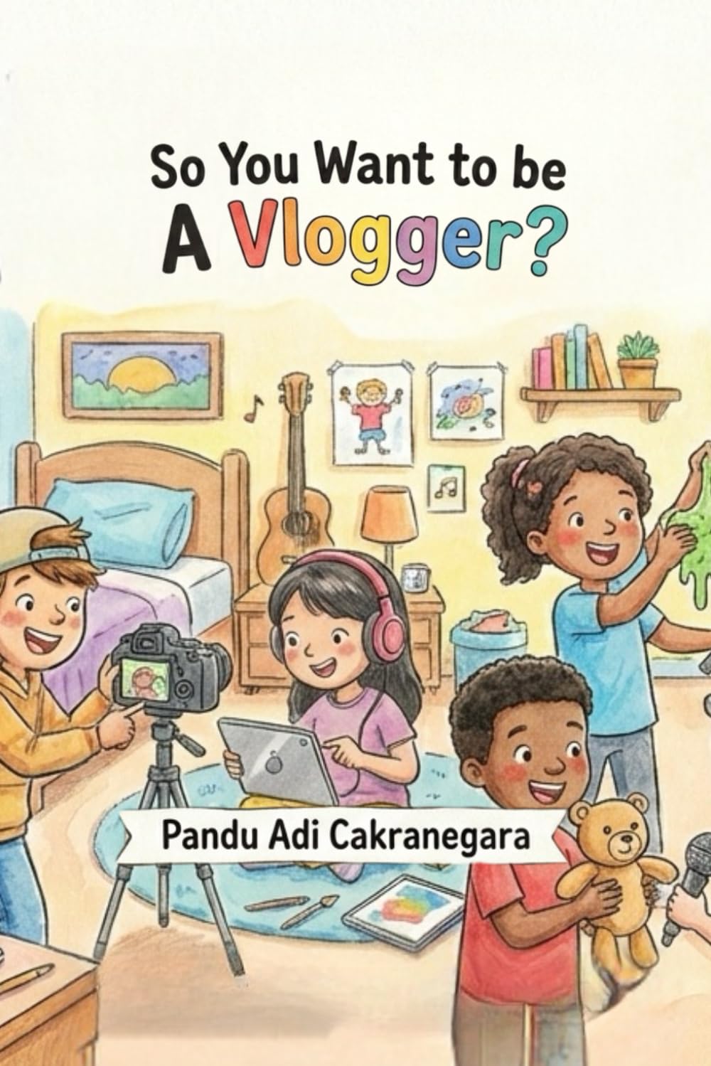 So You Want to be A Vlogger? (The Future You! Adventures in Awesome Careers)