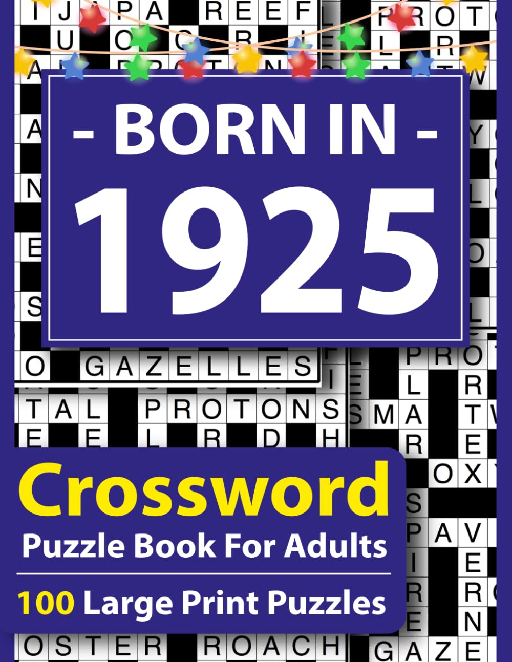 Born In 1925 Crossword Puzzle Book For Adults: Large Print Crossword Puzzle Book for Adults – 100 Easy to Medium Puzzles with Answers, Brain Games for Seniors, Relaxation & Focus