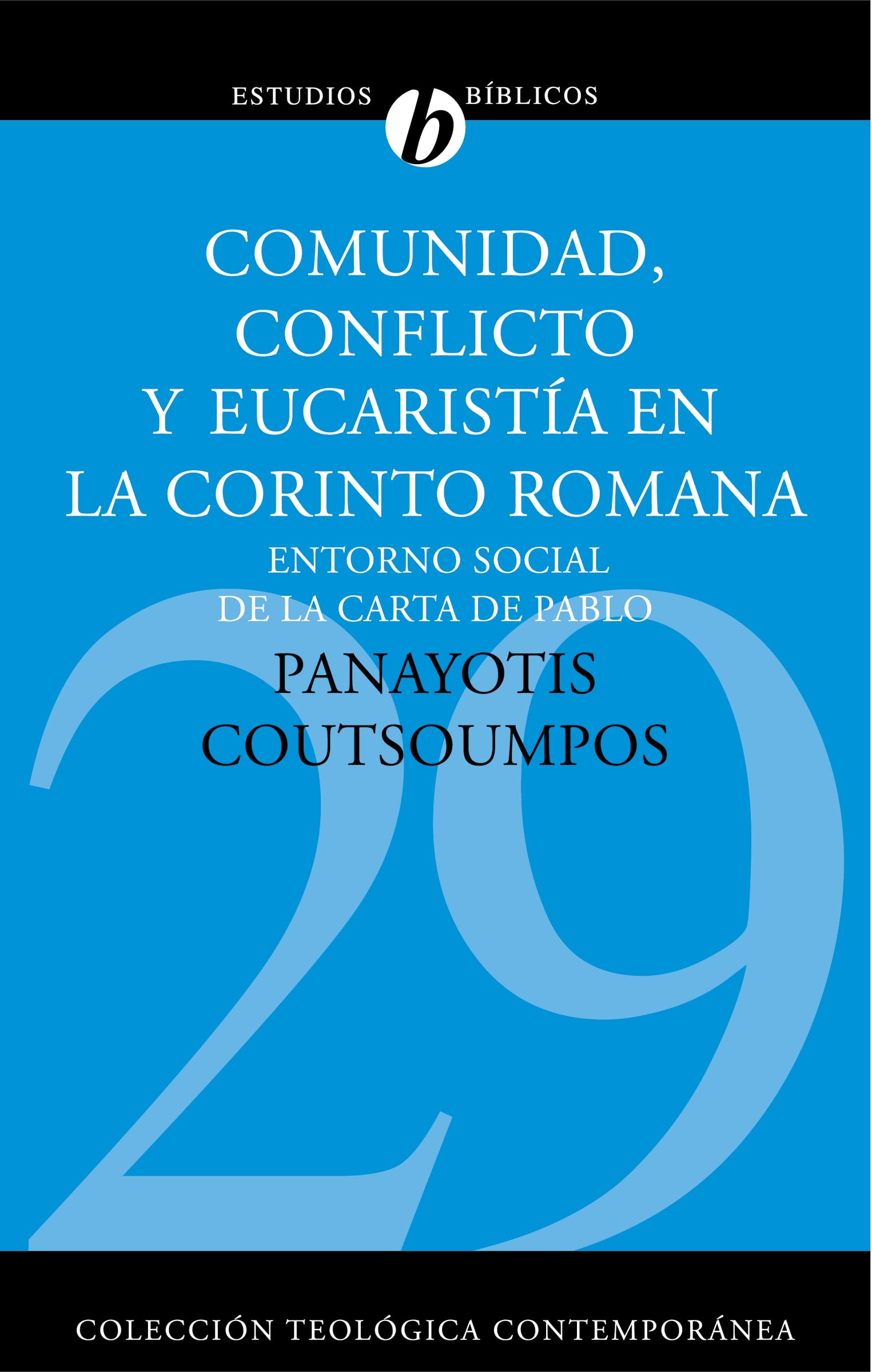 Comunidad, conflicto y la Eucaristía en la corinto romana: El entorno social de la carta de Pablo (Colección Teológica Contemporánea)