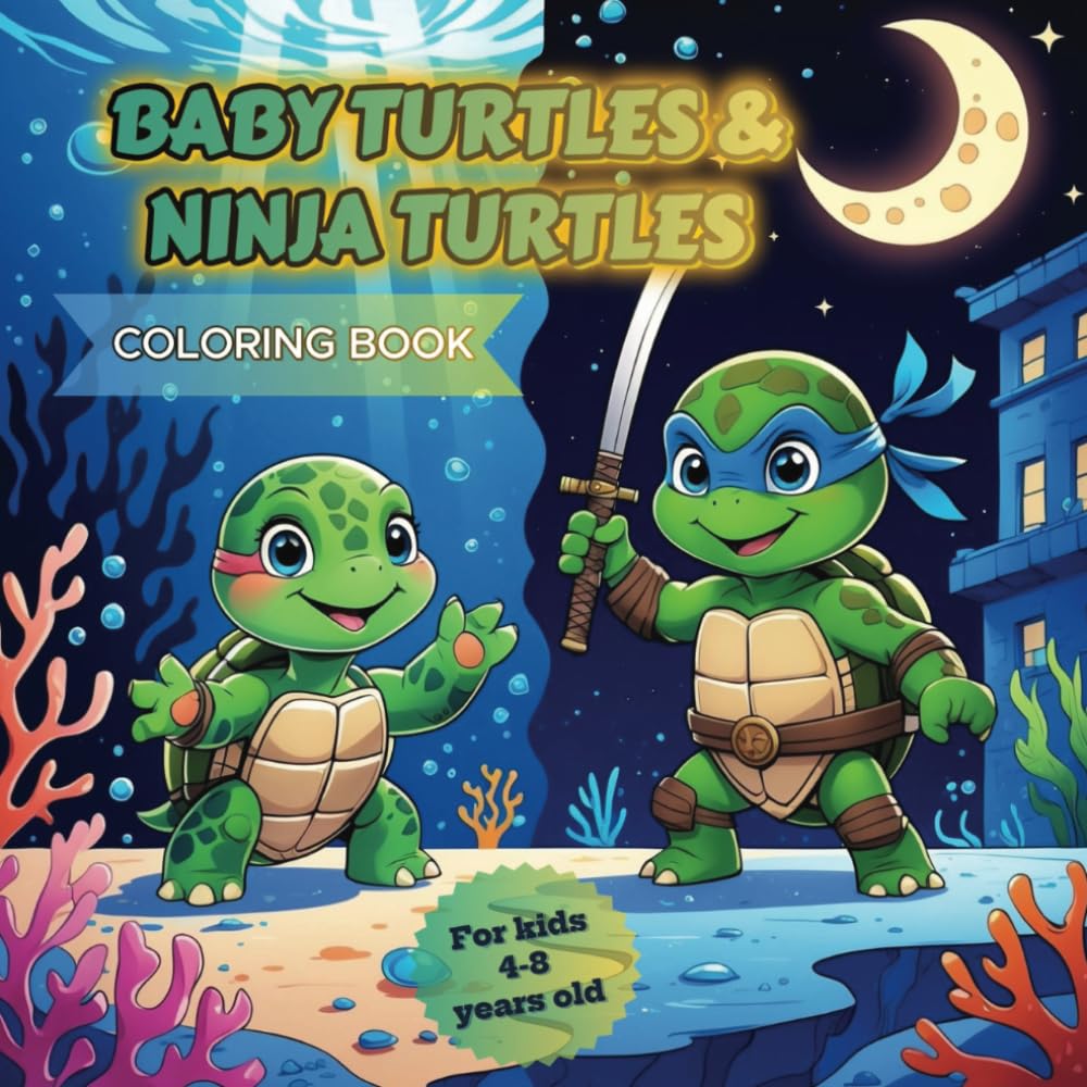 Baby Turtles & Ninja Turtles Coloring Book: 50 Whimsical and Exciting Pages Featuring Adorable Baby Turtles and Action-Packed Ninja Adventures. Perfect for Boys, Girls, and Turtle Lovers!
