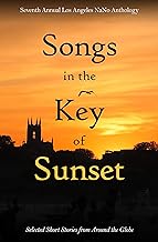 Songs in the Key of Sunset: Seventh Annual Los Angeles NaNo Anthology (NaNo Los Angeles Anthology Book 7)