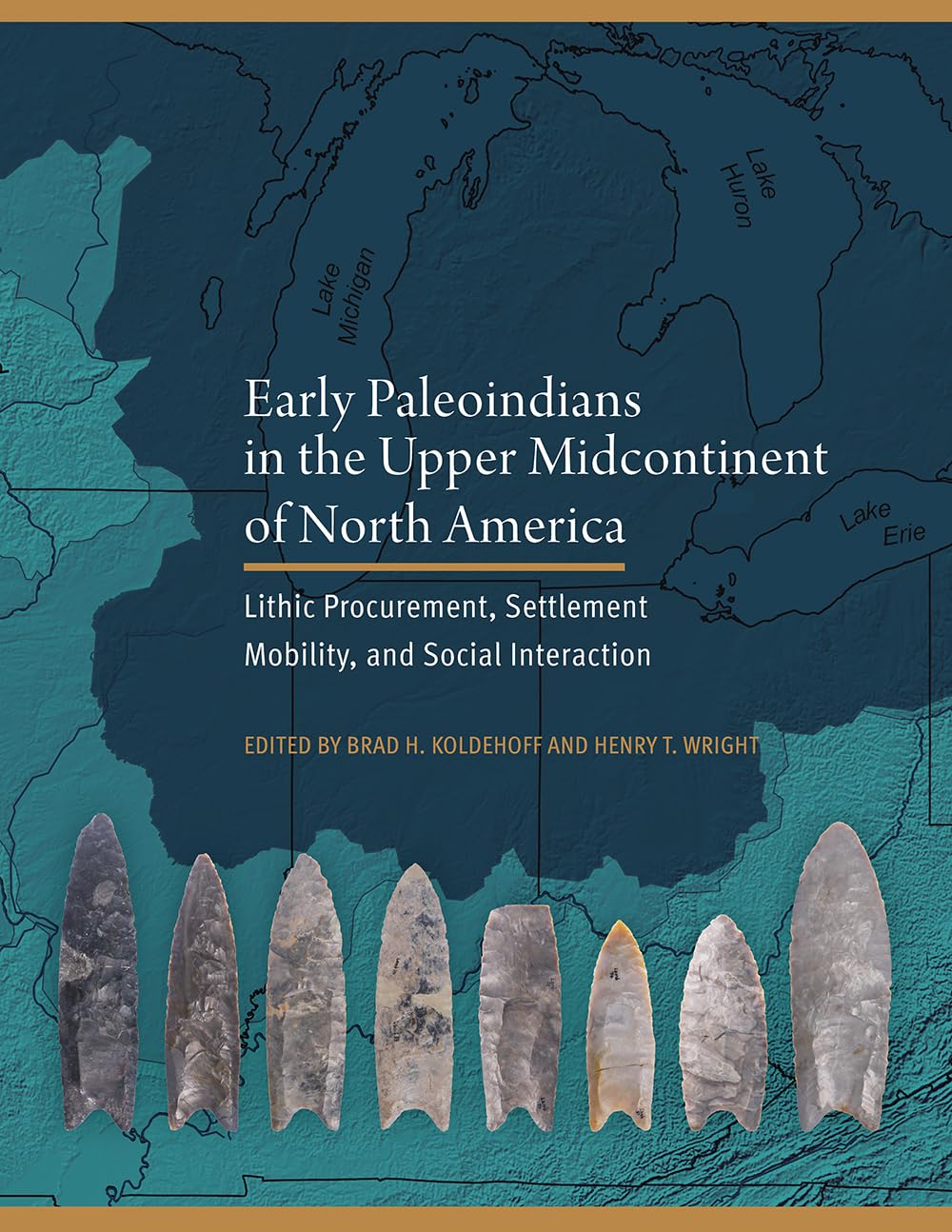 Early Paleoindians in the Upper Midcontinent of North America: Lithic Procurement, Settlement Mobility, and Social Interaction (Peopling of the Americas Publications)
