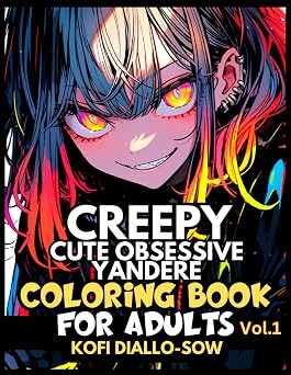 Creepy Cute Obsessive Yandere - Coloring Book For Adults Vol.1 51 Stunning Anime Portraits Of Overly Attached Girlfriends In Love | For Teens, Boys, ... Anime Manga & Comics Coloring Collection