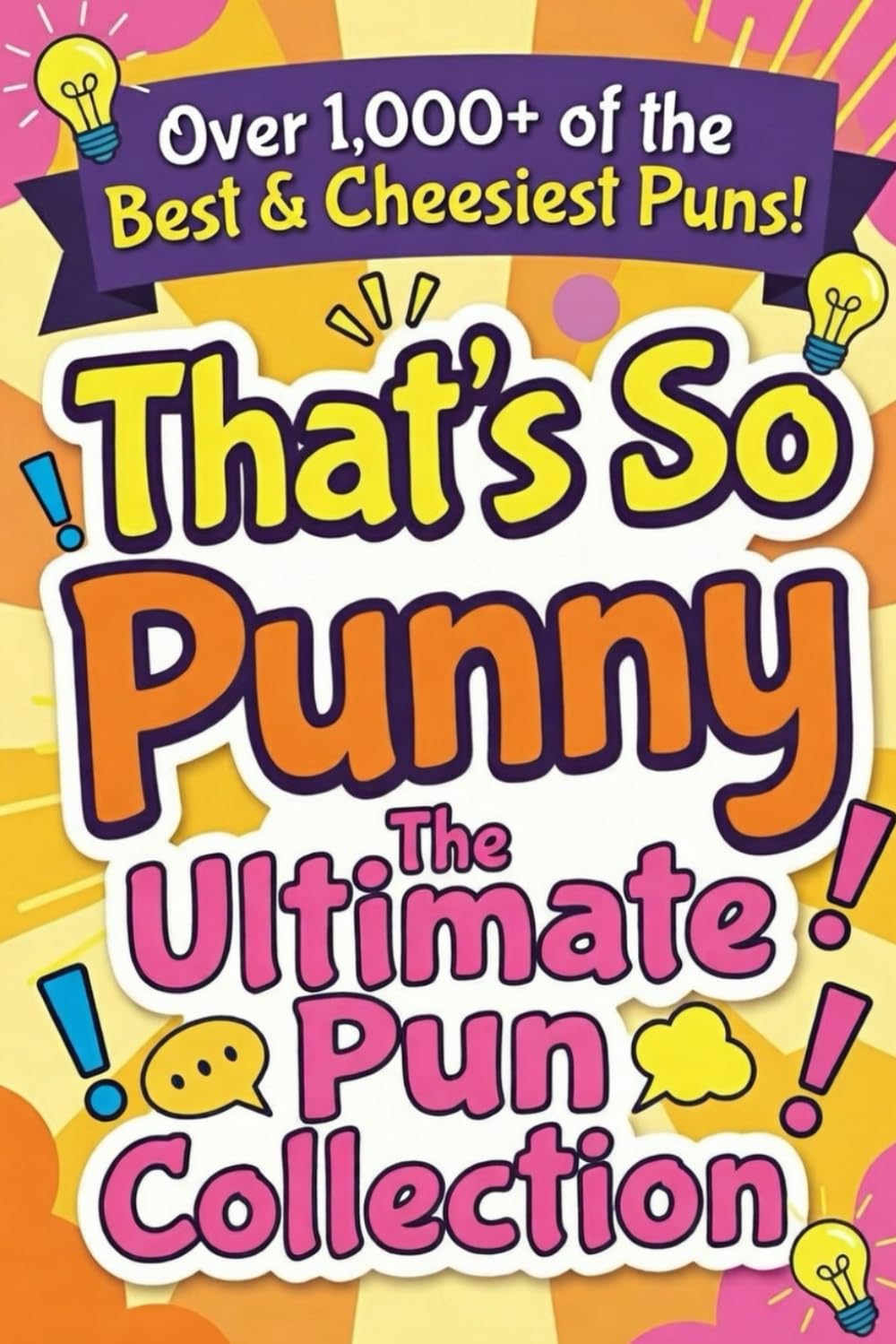 That's so Punny!: The Ultimate Pun Collection (Humor with Harry!)