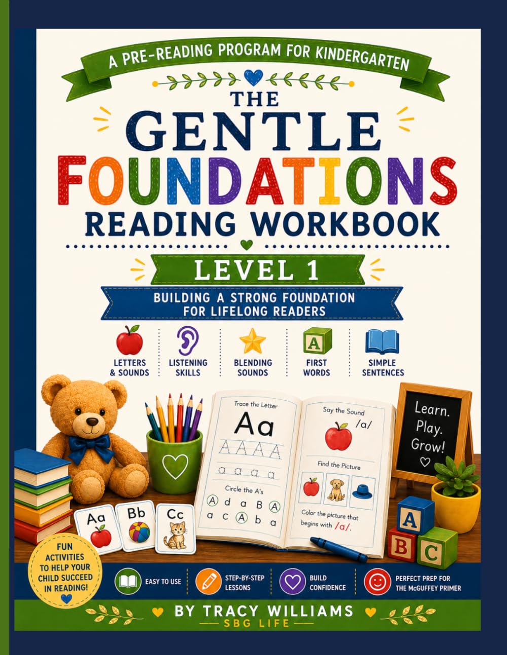The Gentle Foundations Reading Program™ Level 1 Student Workbook: Letter Formation, Handwriting Practice, CVC Words, and Early Reading Activities for Beginning Readers