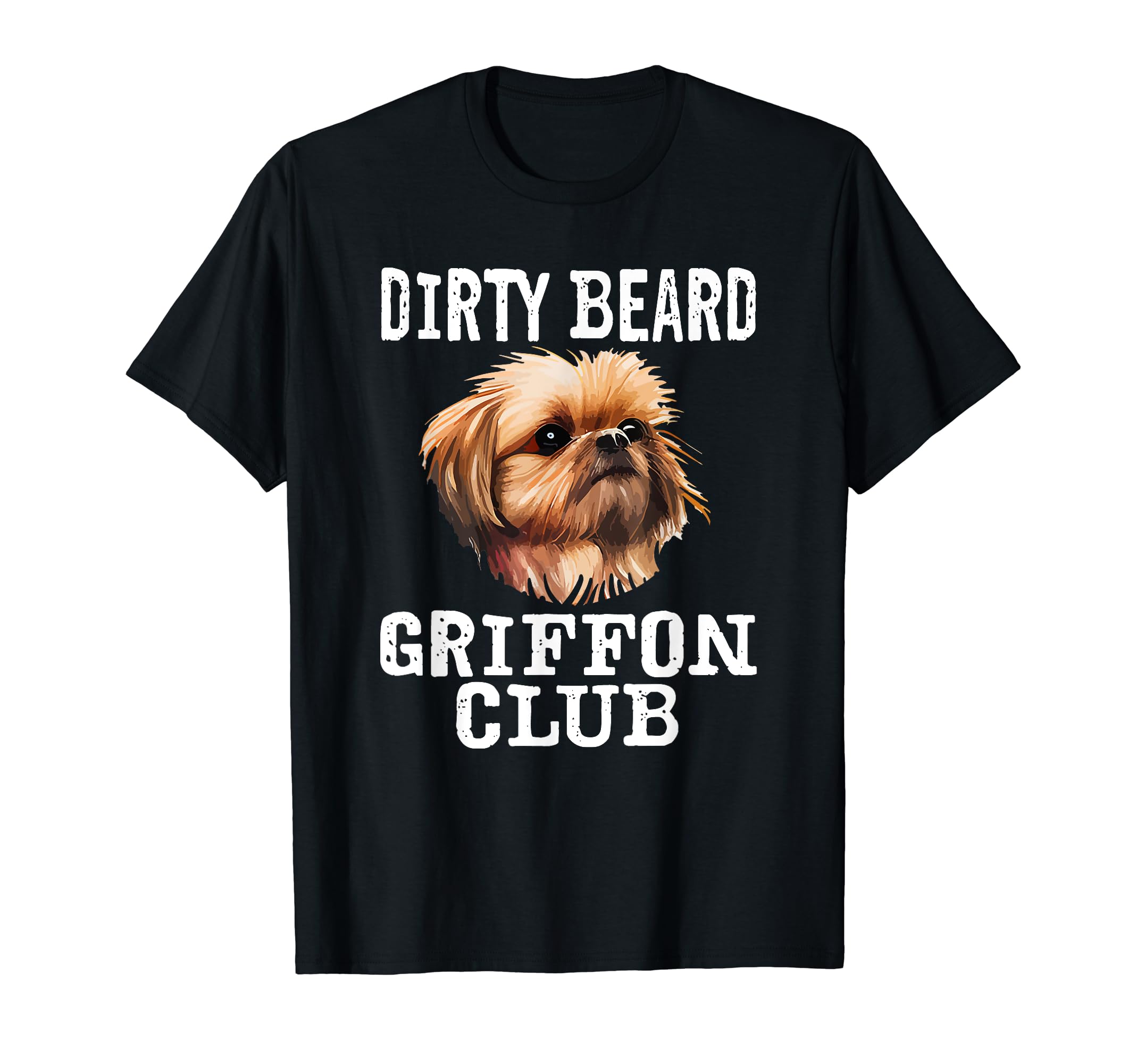Dirty Beard Griffon Club - Brussels Griffon Dog Breed T-Shirt