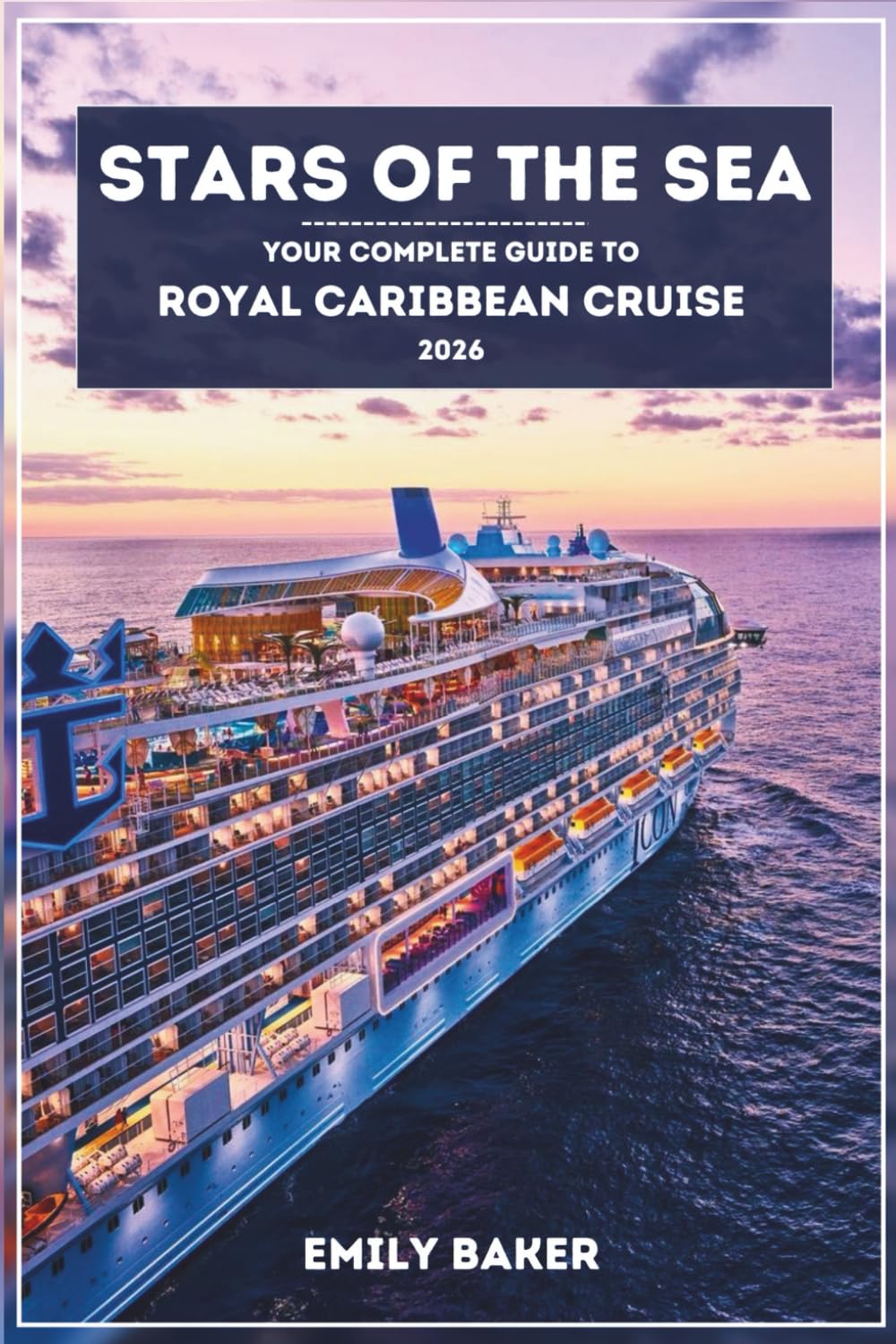 Stars of the Sea: Your Complete Guide to Royal Caribbean Cruise 2026      Paperback – Large Print, October 2, 2025
