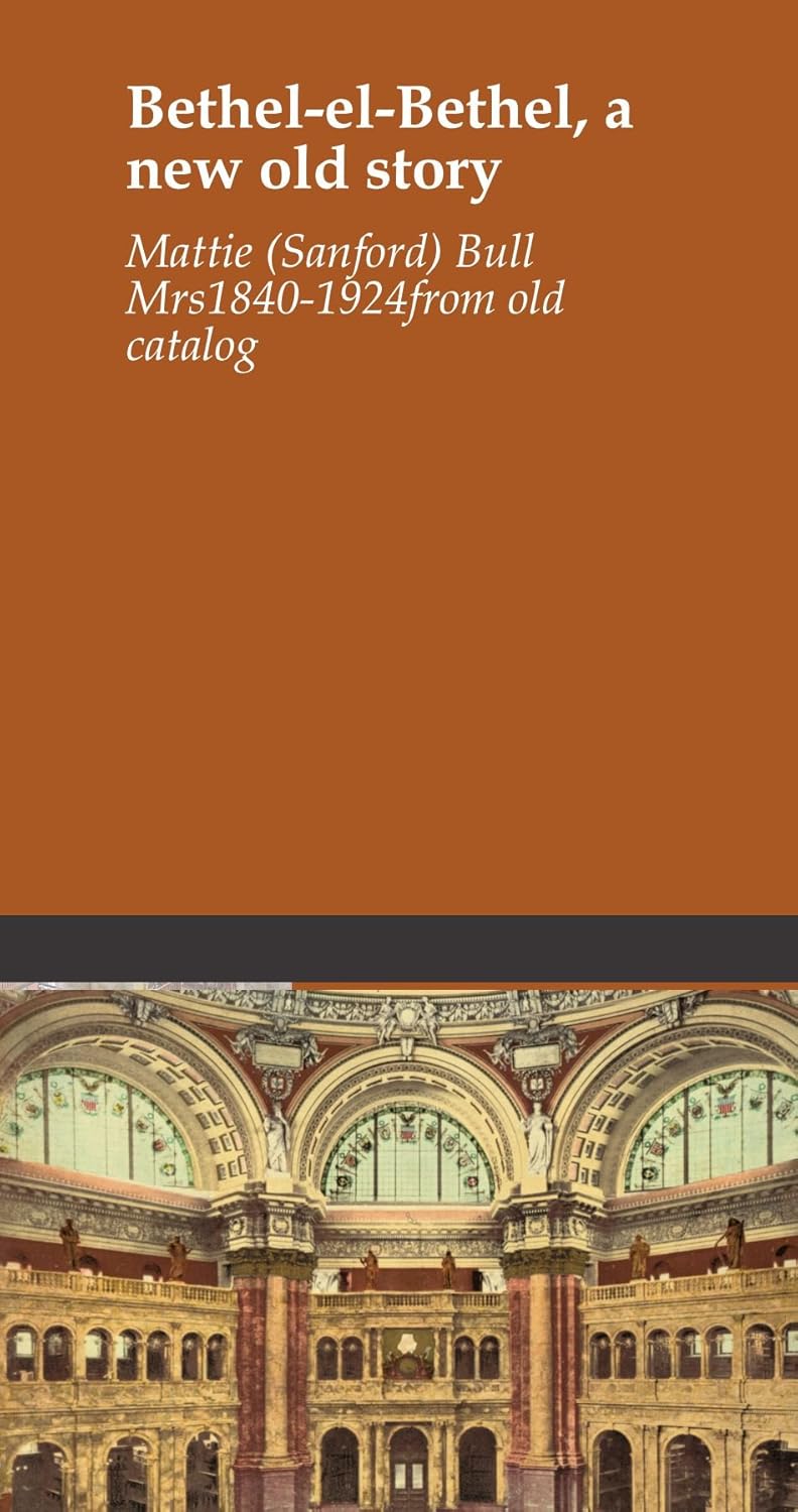 BethelelBethel, a new old story Bull Mrs. 18401924. from old