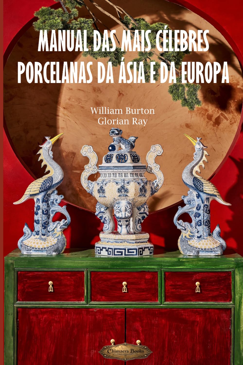 Manual das mais célebres porcelanas da Ásia e da Europa (SÉRIE DE CULTURA ASIÁTICA)