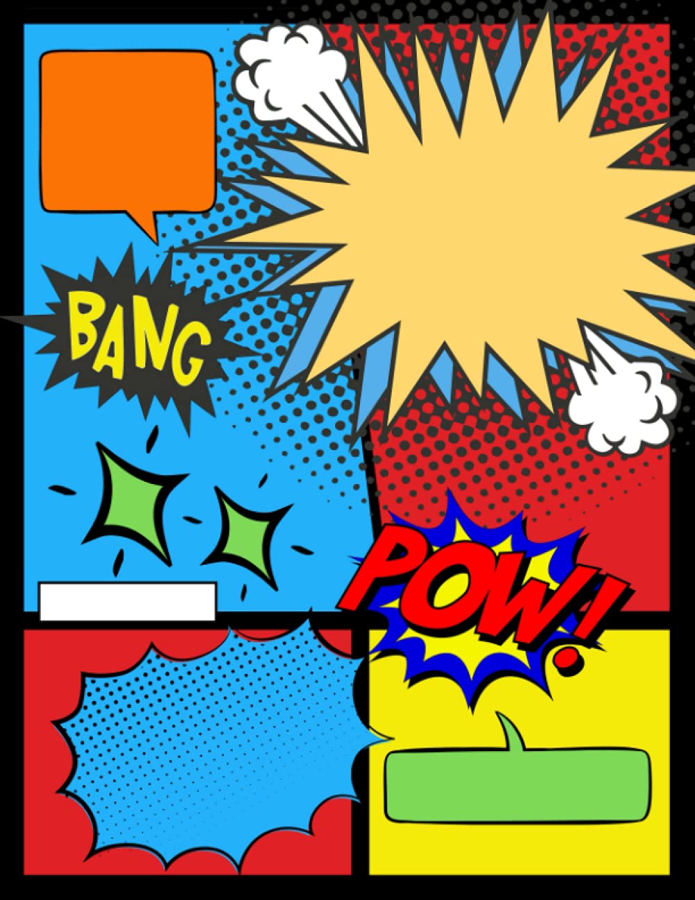 Blank Comic Book: Draw Your Own Comics: 150 Pages of Sketchbook to Create Comic Strips with Different Templates and Blank Cover to Write Your Own Title
