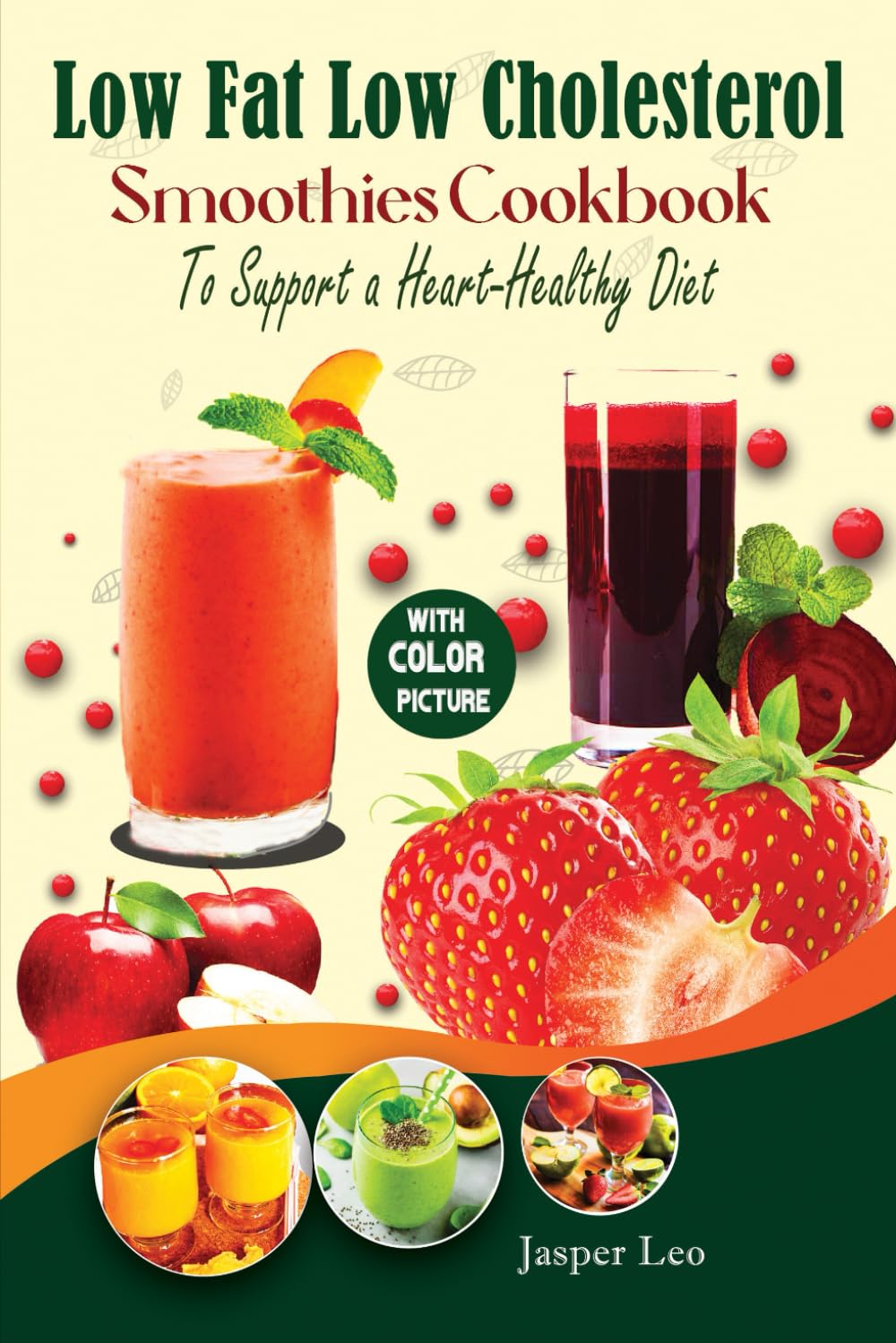 Low Fat Low Cholesterol Smoothies Cookbook to Support a Heart-Healthy Diet: Explore Healthy Drinks with Vibrant Color Pictures