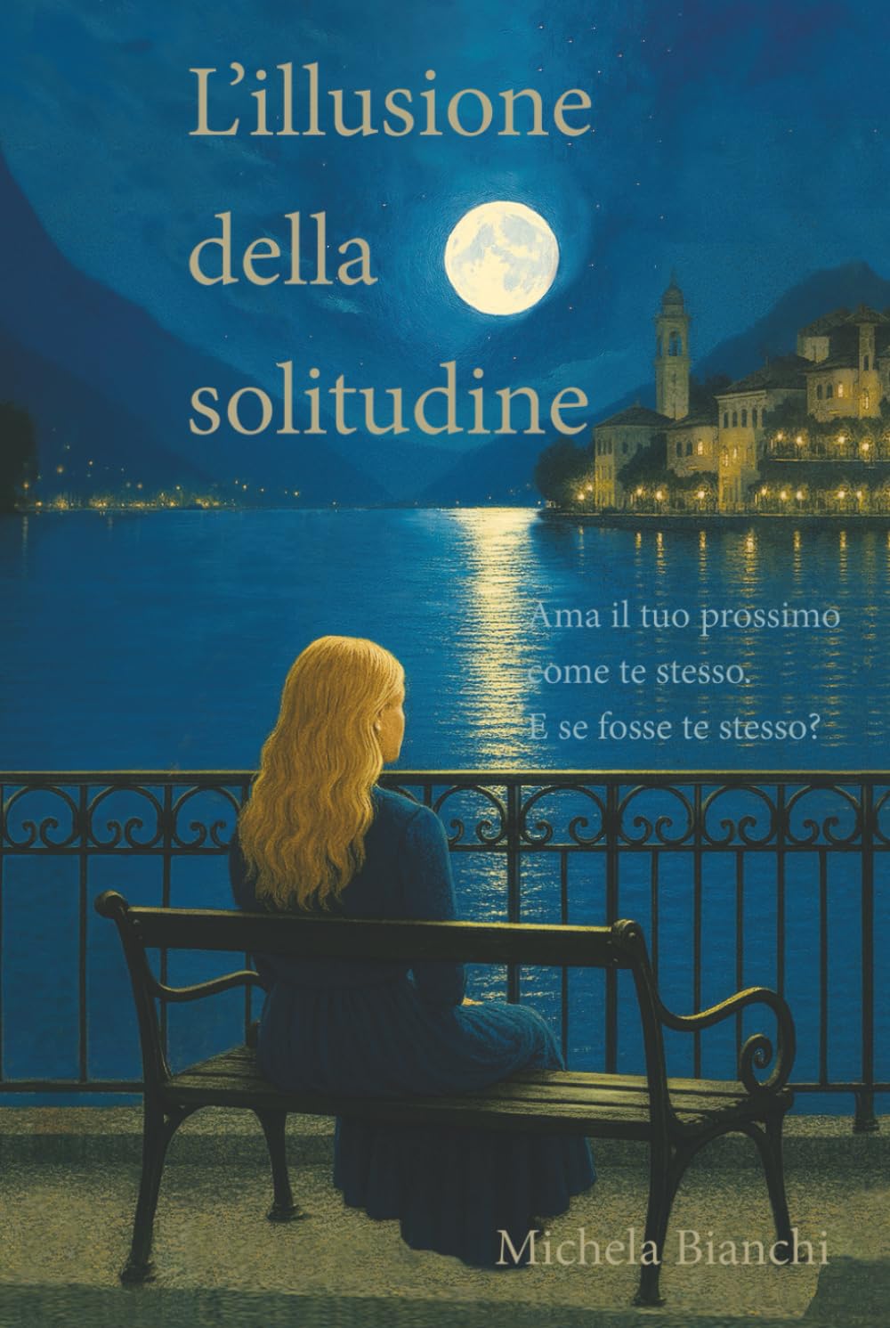 L'illusione della solitudine: Ama il tuo prossimo come te stesso. E se fosse te stesso?