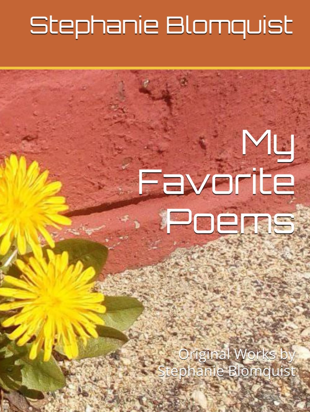 My Favorite Poems: Original Works by Stephanie Blomquist