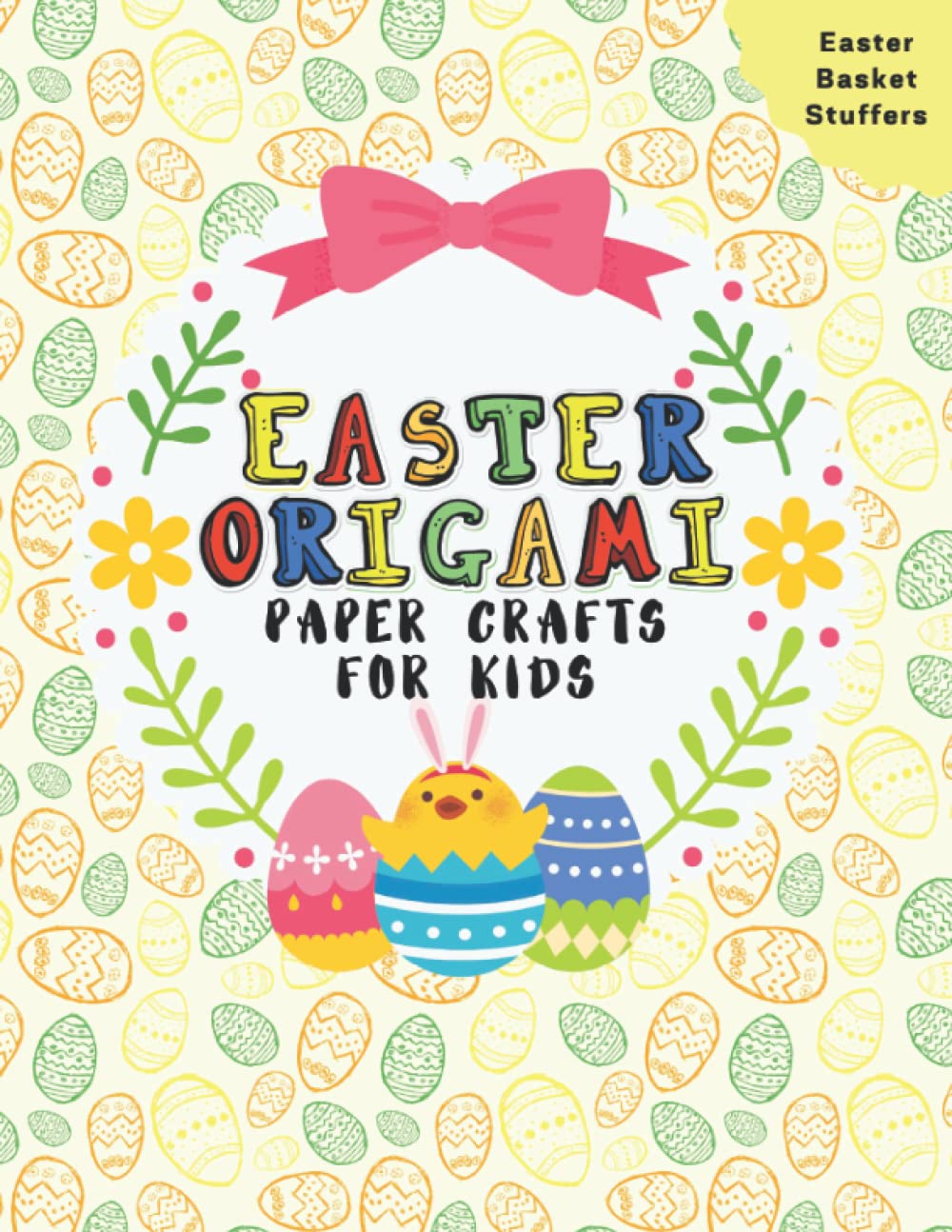 Easter Origami Paper Crafts For Kids: Easter Cut-Out Activities For Kids 4-8 Ages | Colorful Book | Coloring and Cutting Decorations