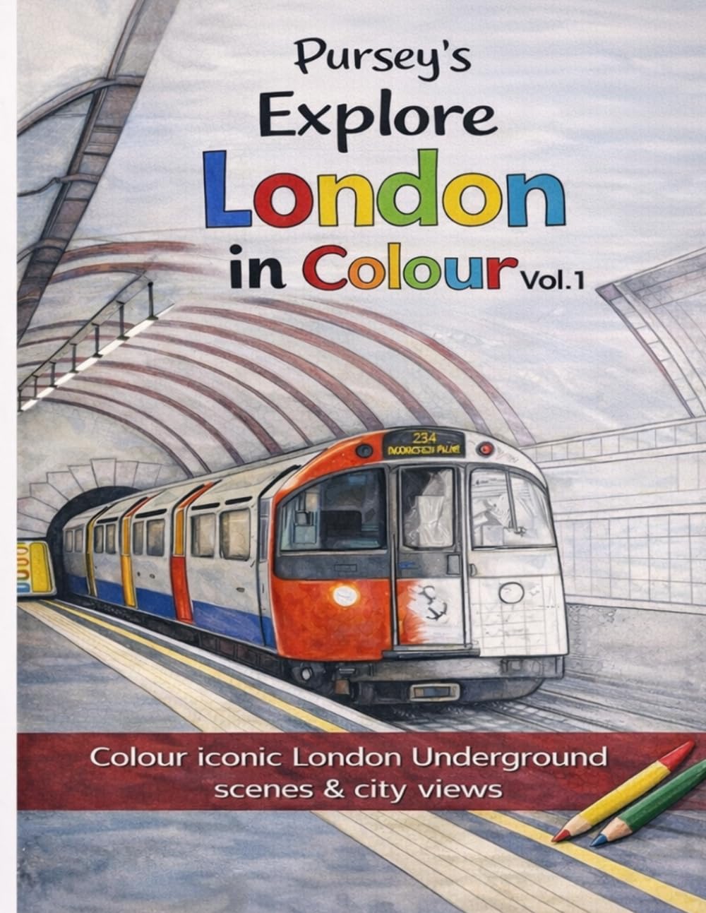 Explore London in colour Vol.1: Colour iconic London Underground scenes and city views (Explore London in colour, colouring book)