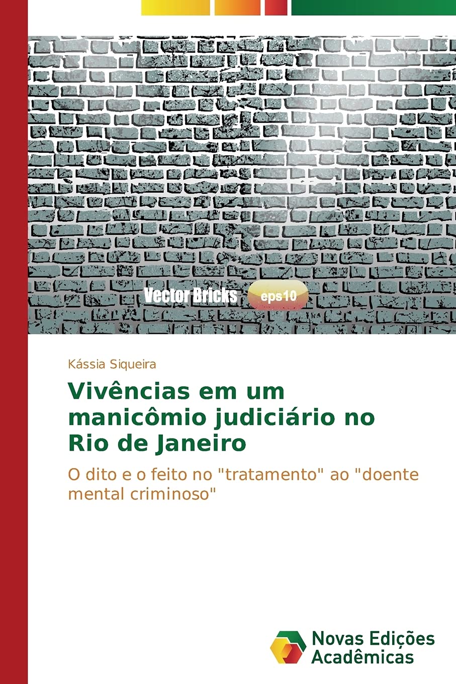 Vivências em um manicômio judiciário no Rio de Janeiro: O dito e o feito no "tratamento" ao "doente mental criminoso" (Portuguese Edition)