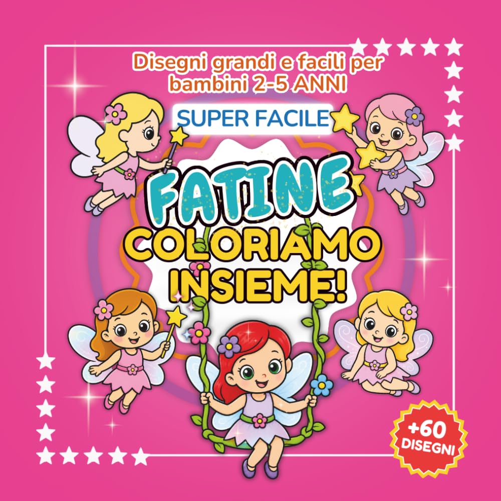 COLORIAMO INSIEME - FATE: Libro da Colorare Super Facile per Bambine 2-5 Anni | Disegni Grandi di Fate, Bacchette Magiche, Arcobaleni e Molto Altro ... - Libri Da Colorare Per Bambini Super Facile)