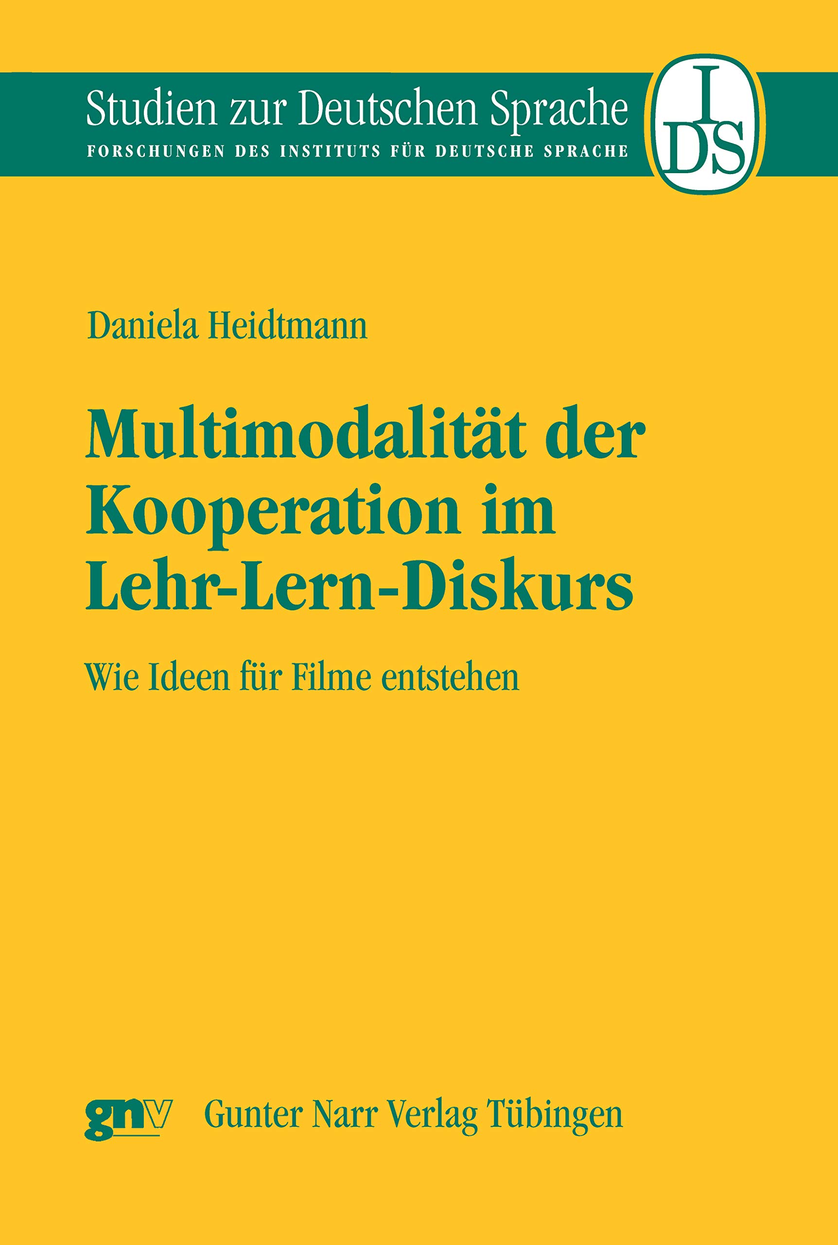 Multimodalität der Kooperation im Lehr-Lern-Diskurs: Wie Ideen für Filme entstehen (Studien zur deutschen Sprache 50)