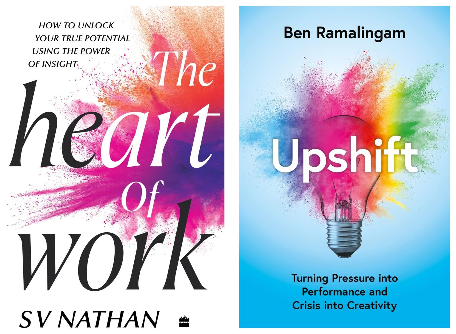 Upshift : Turning Pressure into Performance and Crisis into Creativity & The Heart of Work: How To Unlock Your True Potential Using The Power of Insight