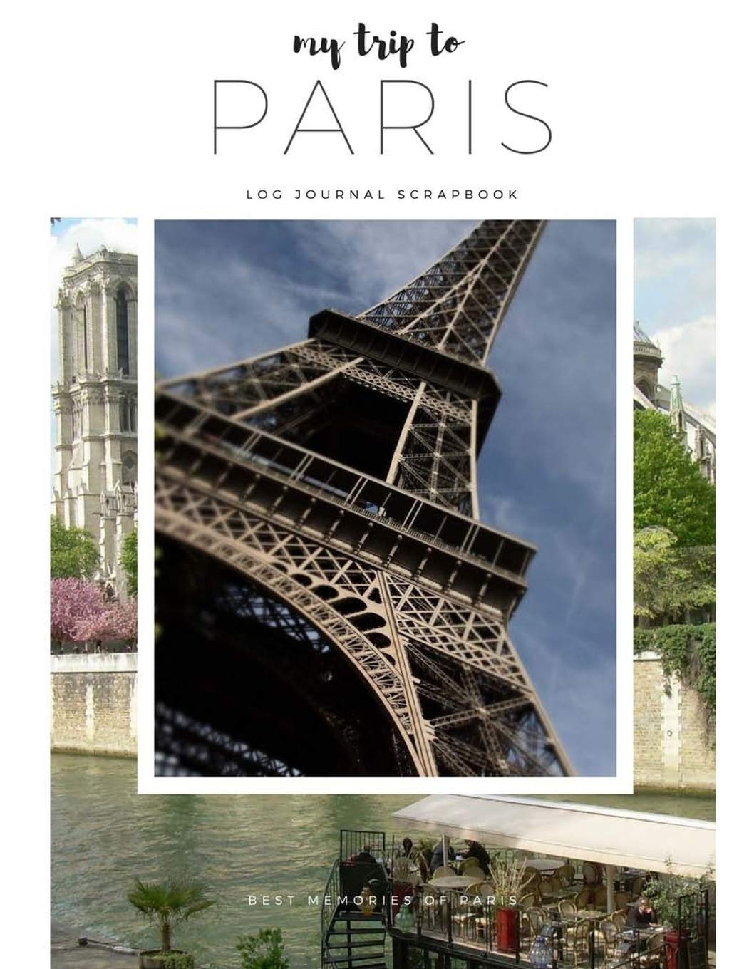 MY TRIP TO PARIS-Travel Log,Diary,Journal,Scrapbook