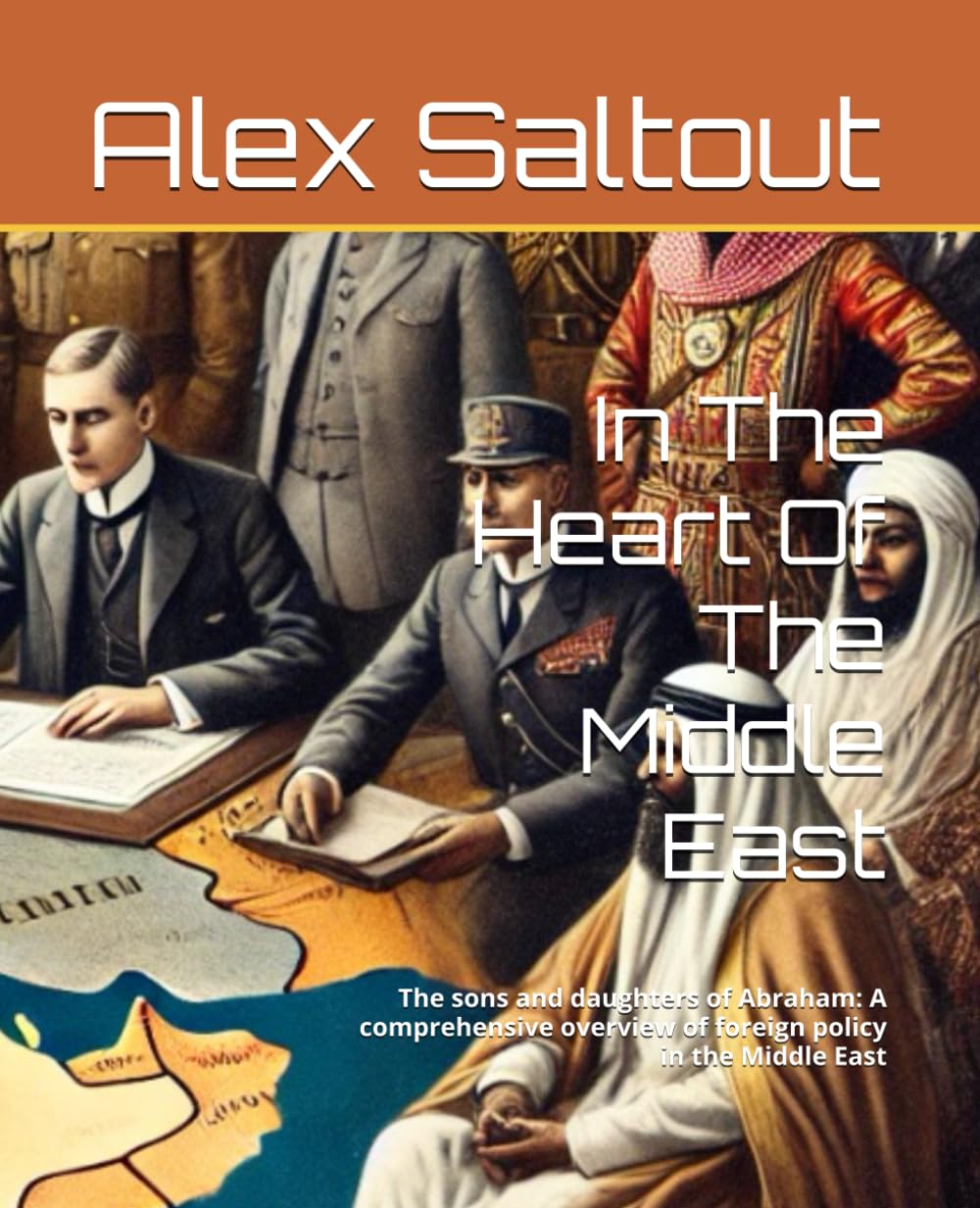 In The Heart Of The Middle East: The sons and daughters of Abraham: A comprehensive overview of foreign policy in the middle east