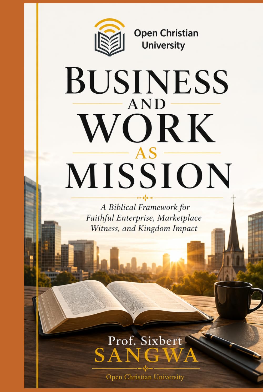 Business and Work as Mission: A Biblical Framework for Faithful Enterprise, Marketplace Witness, and Kingdom Impact (Christian Business Administration)