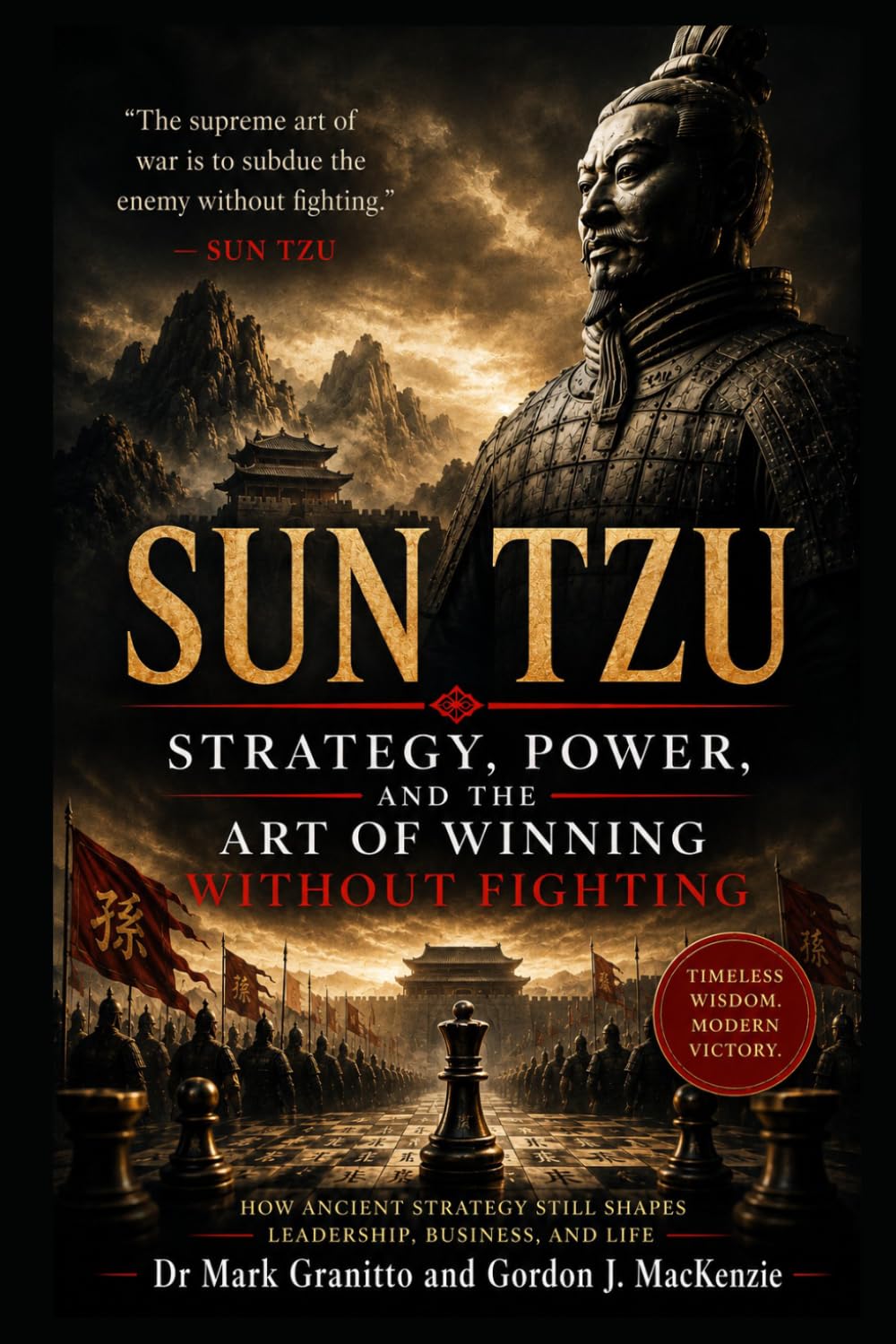 Sun Tzu: Strategy, Power, and the Art of Winning Without Fighting (The Strategist’s Burden)