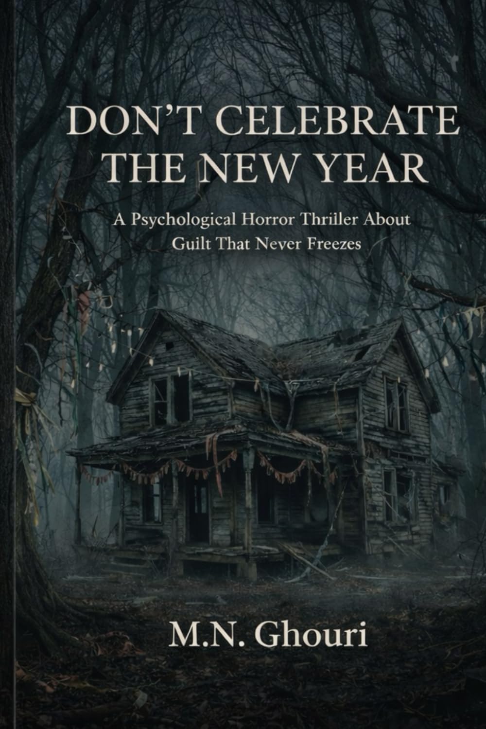 DON’T CELEBRATE THE NEW YEAR: A Psychological Horror Thriller About Guilt That Never Freezes