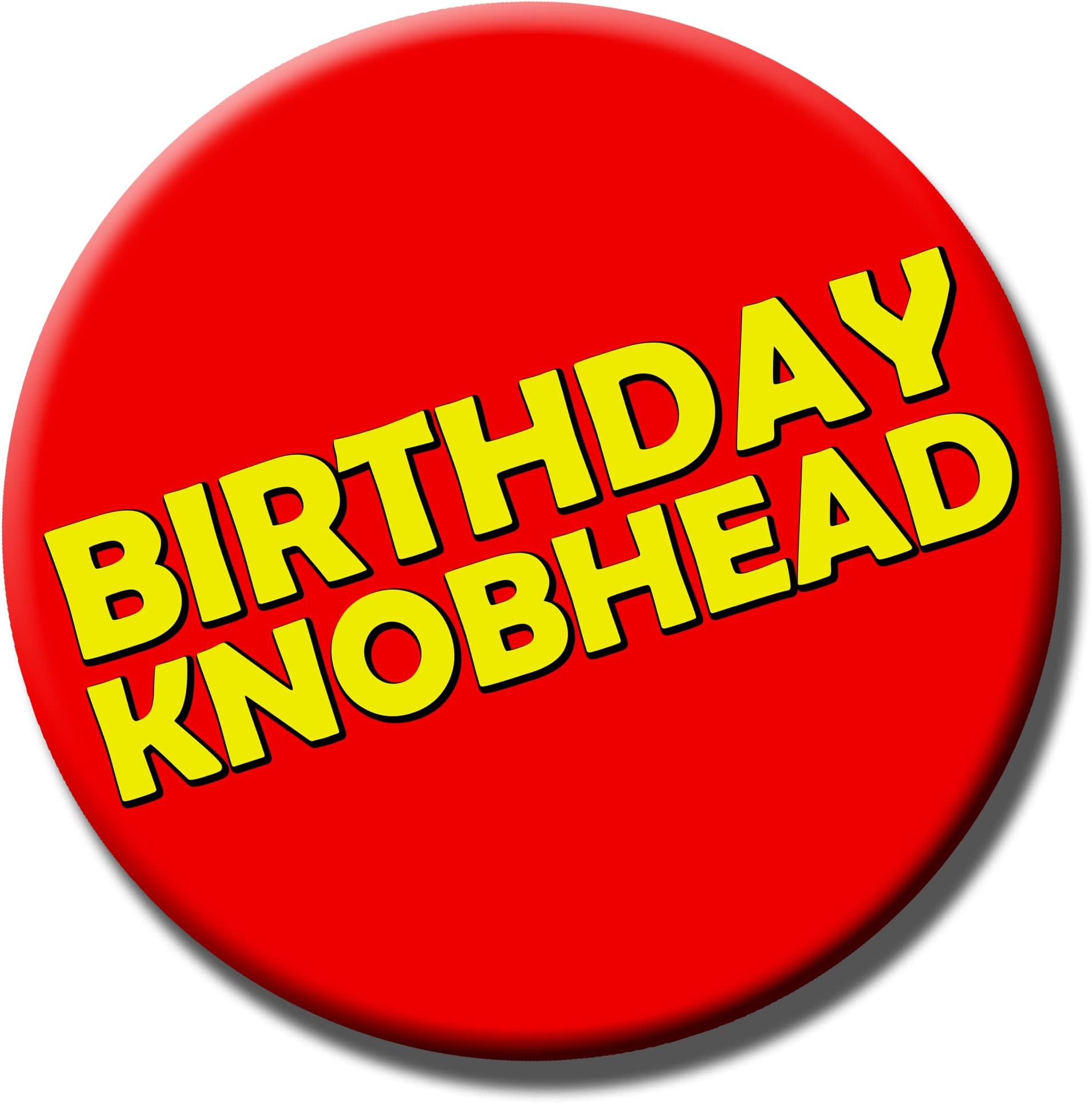 Party PeopleBirthday Knobhead Badge - 59mm - Novelty pin badge button gift Knobhead
