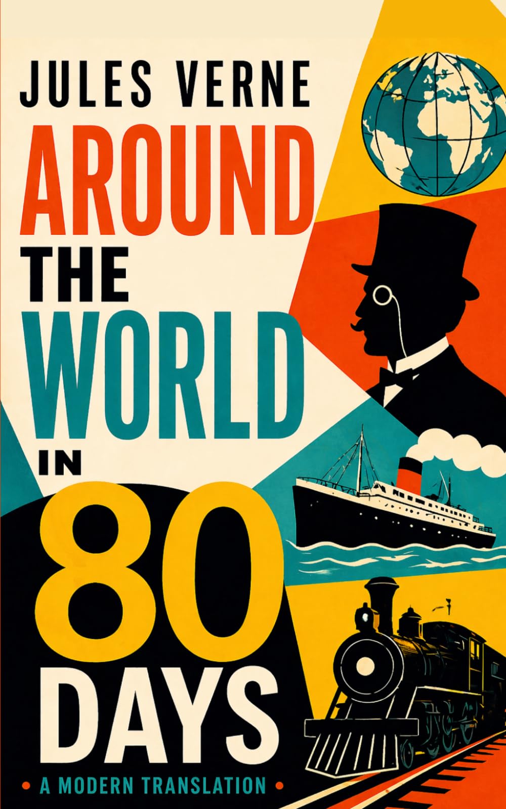 Around the World in Eighty Days: A Modern English Translation of Jules Verne’s Classic Adventure