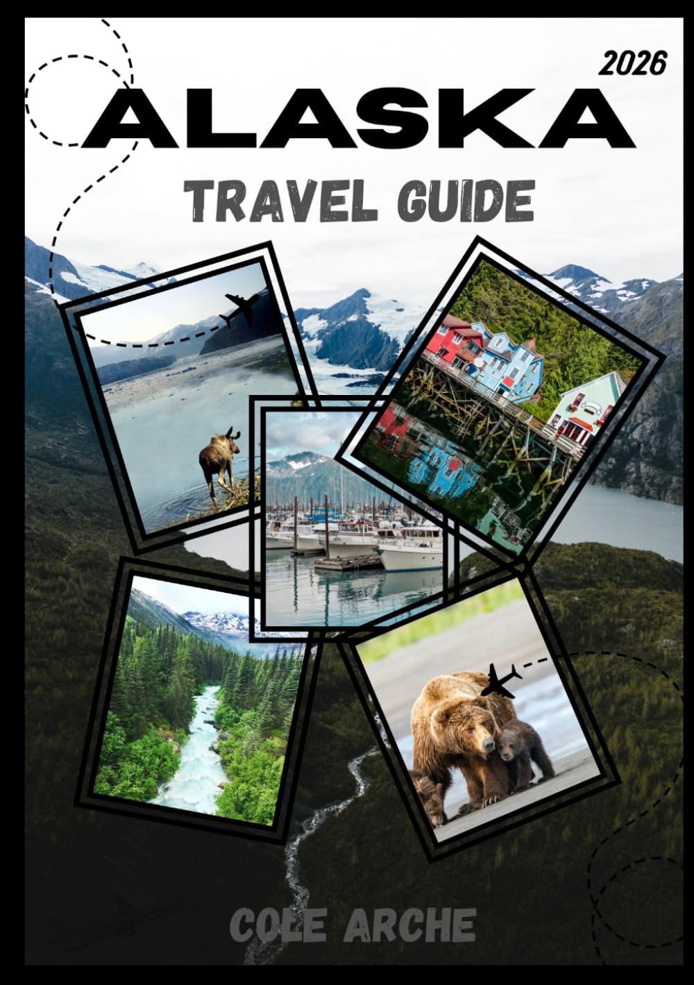 ALASKA TRAVEL GUIDE 2026