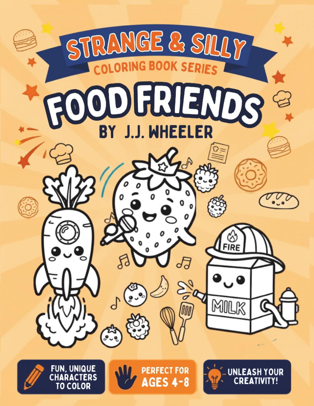 Strange & Silly: Food Friends: A Hilarious Coloring Book for Kids Ages 4–8 Filled with Funny Fruits, Silly Snacks, Tasty Treats, and Delicious Adventures! (Strange & Silly Coloring Book Series)