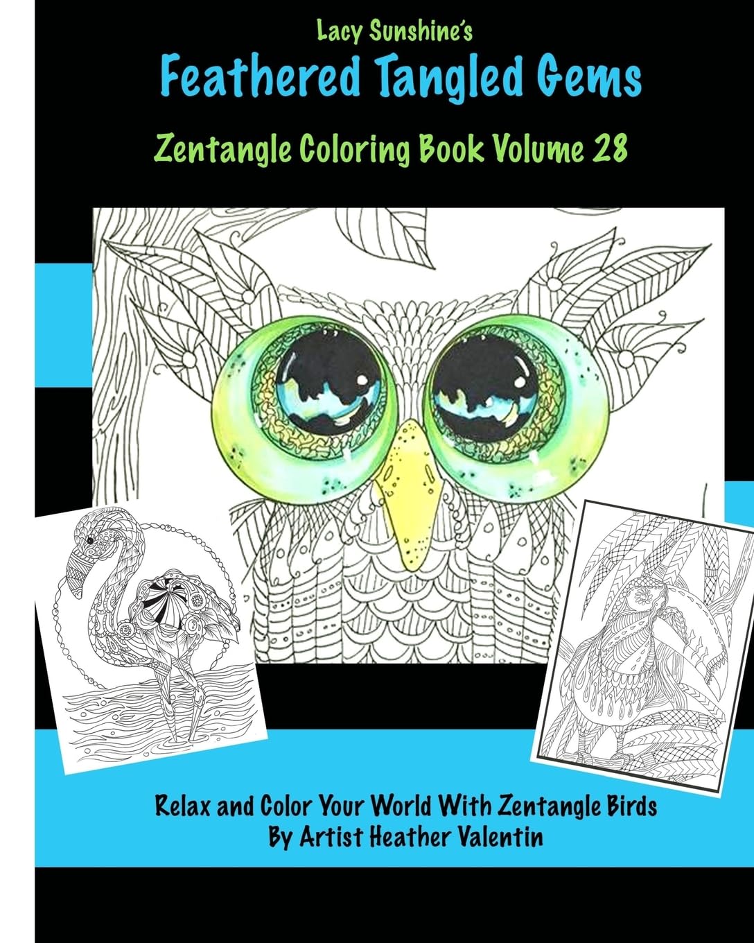 Lacy Sunshine's Feathered Tangled Gems Zentangled Coloring Book Volume 28: Relax and Color With Zen Tangled Birds Adult Coloring Volume (Lacy Sunshine's Coloring Books)