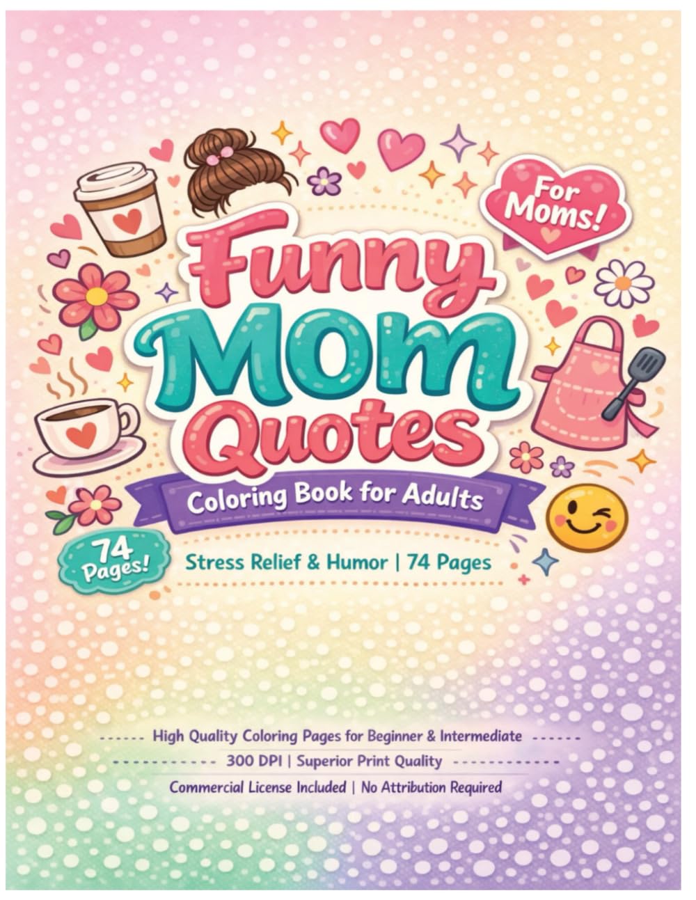 Funny Mom Quotes Coloring Book for Adults: Stress Relief & Humor 74 Pages
