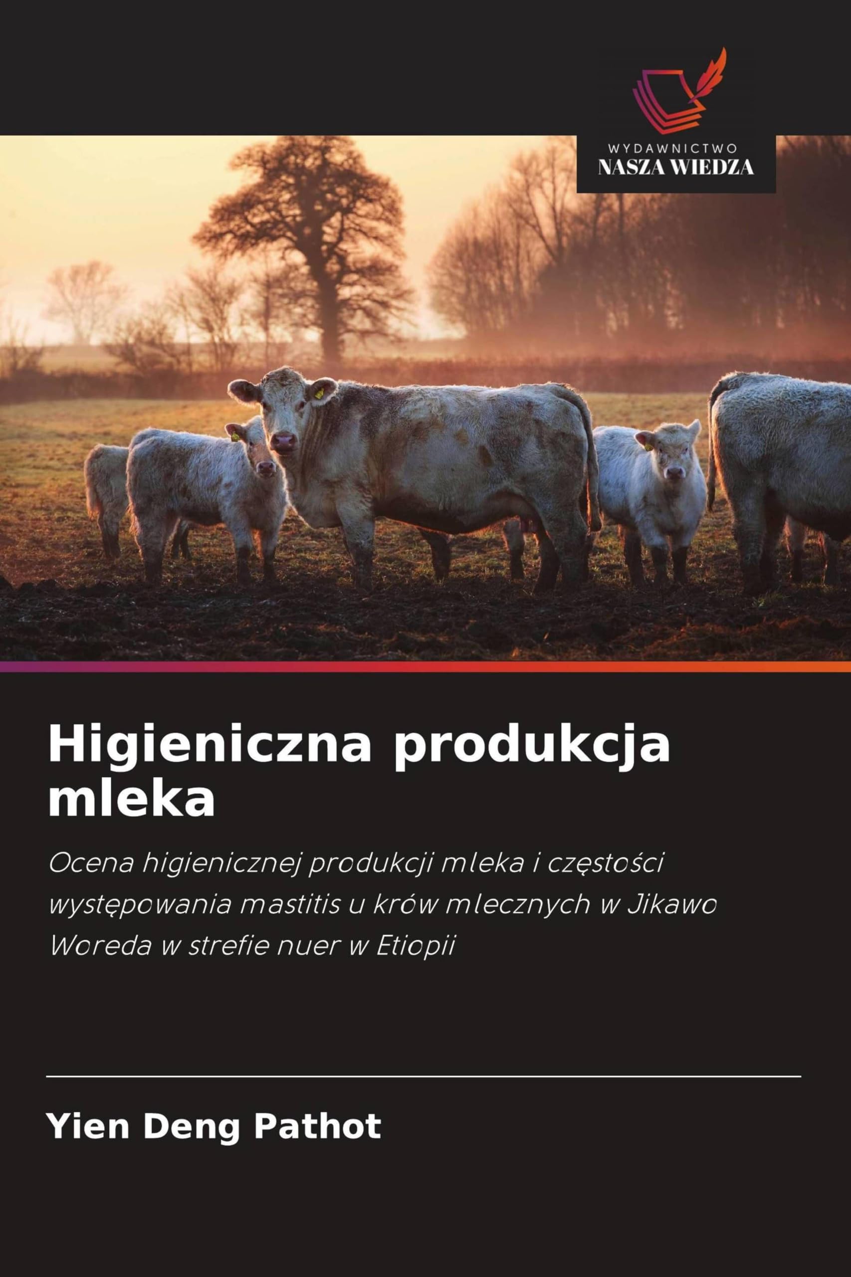 Higieniczna produkcja mleka: Ocena higienicznej produkcji mleka i cz¿sto¿ci wyst¿powania mastitis u krów mlecznych w Jikawo Woreda w strefie nuer w Etiopii
