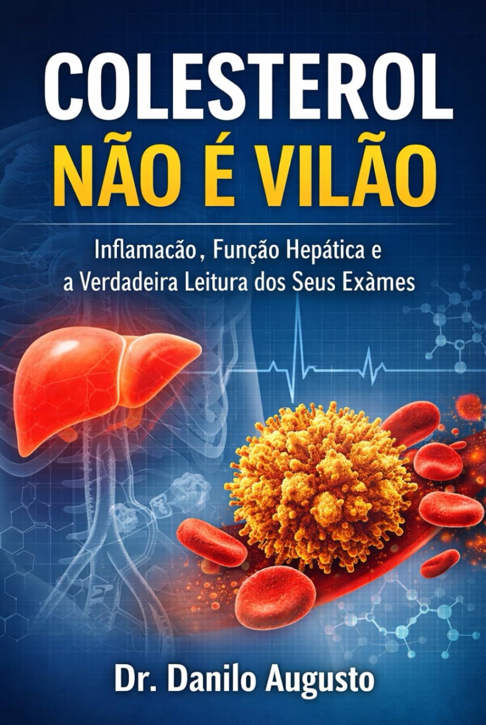 Colesterol Não é Vilão: Inflamação, Função Hepática e a Verdadeira Leitura dos Seus Exames (A MEDICINA ORIGINAL)