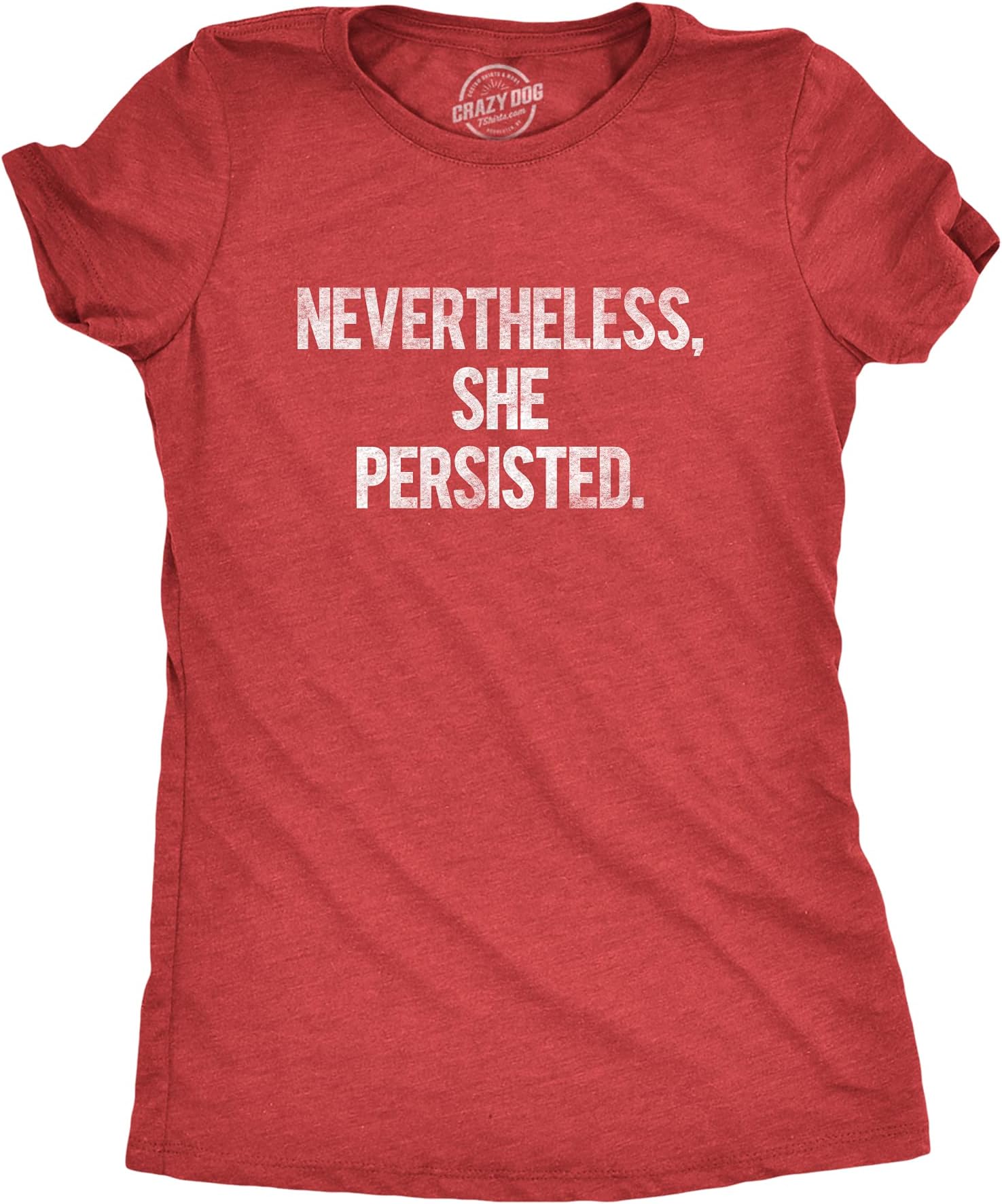Crazy Dog T-ShirtsWomens Nevertheless She Persisted Funny Political Adult Sarcastic Humor T Shirt