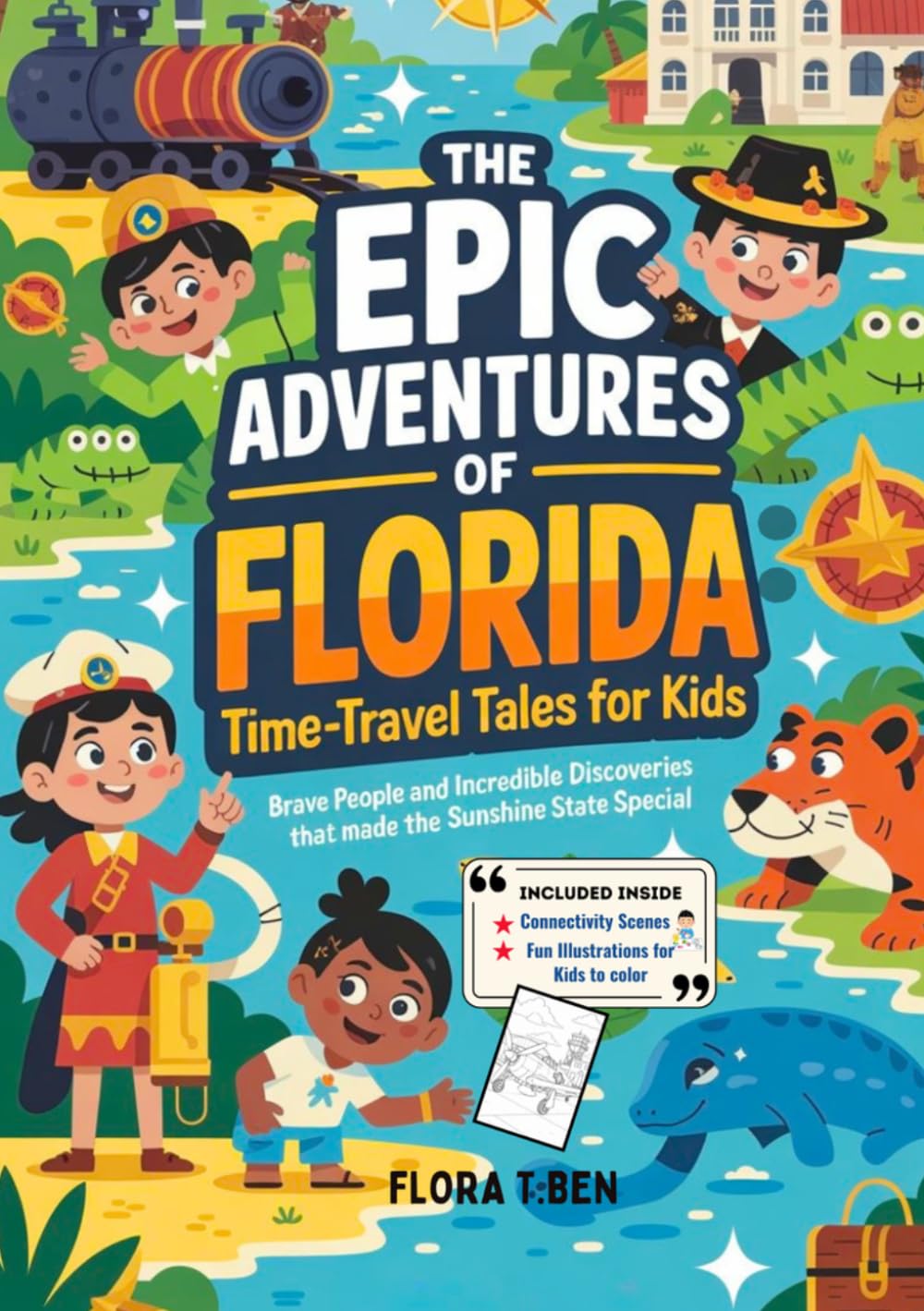 The Epic Adventures of Florida: Time-Travel Tales for Kids: Brave People and Incredible Discoveries That Made the Sunshine State Special