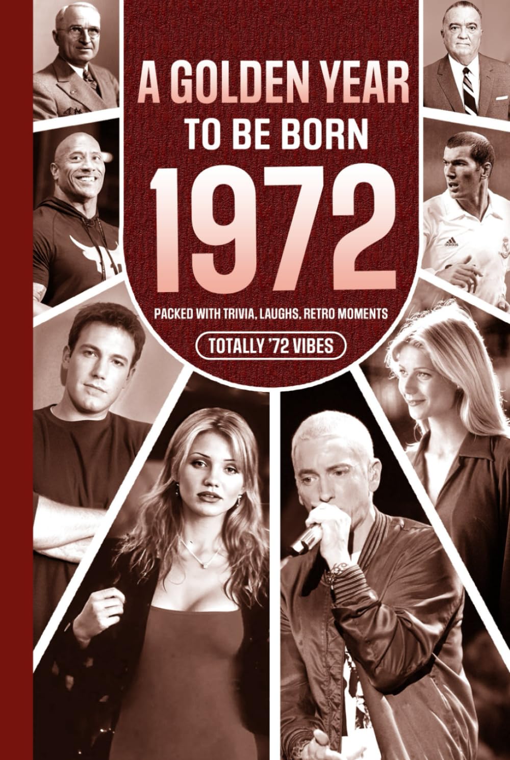 1972 A Golden Year To Be Born: Packed with Trivia, Laughs, Retro Moments & Totally '72 Vibes: UK, US & World News Retold in a Birthday Keepsake for Men, Women, Friends & Loved Ones