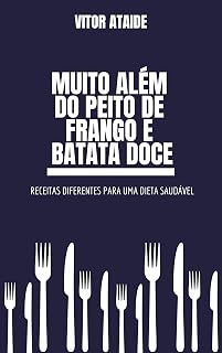 Muito além do peito de frango e batata doce: Receitas diferentes para uma dieta saudável (Portuguese Edition)