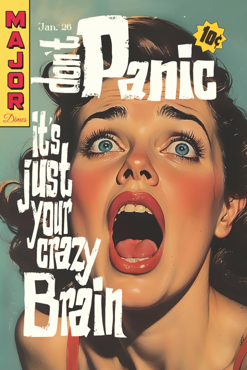 Don't Panic, it's just your crazy brain (Major Dimes)